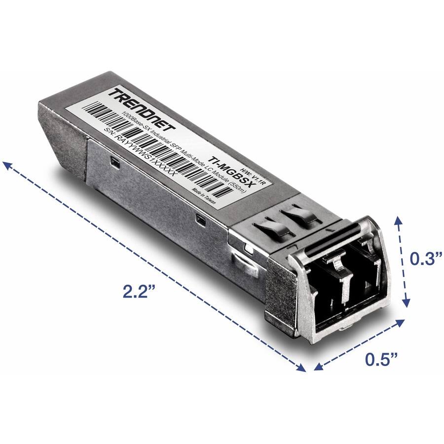 TRENDNET  
1000Base-SX Industrial SFP  
SN: RAYWWS1XXXX  
TJ-1000MGBSX  
1000Base-SX Multi-Mode LC  
Mode de (550m)  
Made in Taiwan  

2.2"  
0.5"  
0.3"