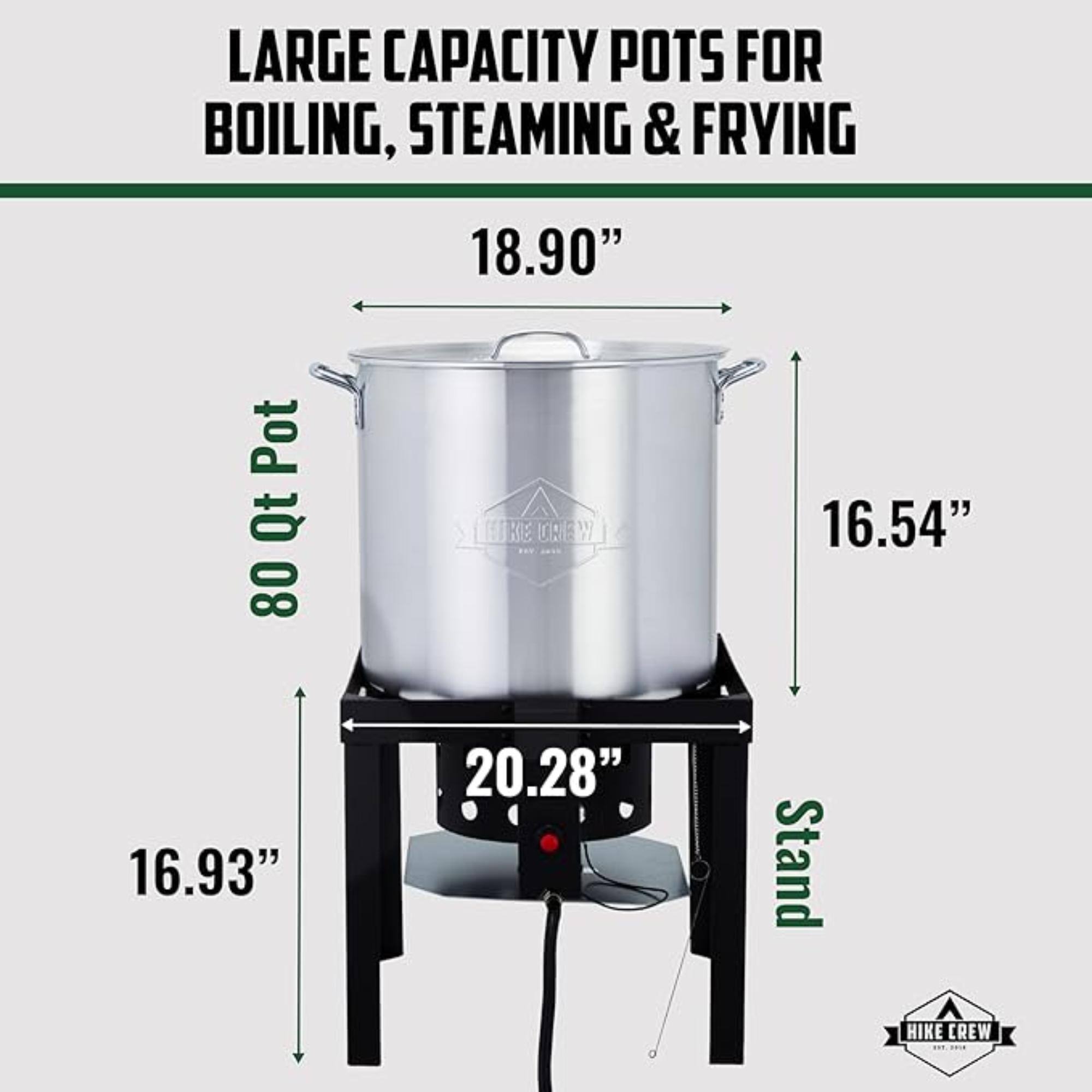 LARGE CAPACITY POTS FOR BOILING, STEAMING & FRYING 18.90" Pot Qt 80 16.54" 16.93" 20.28" Stand HIKE CREW