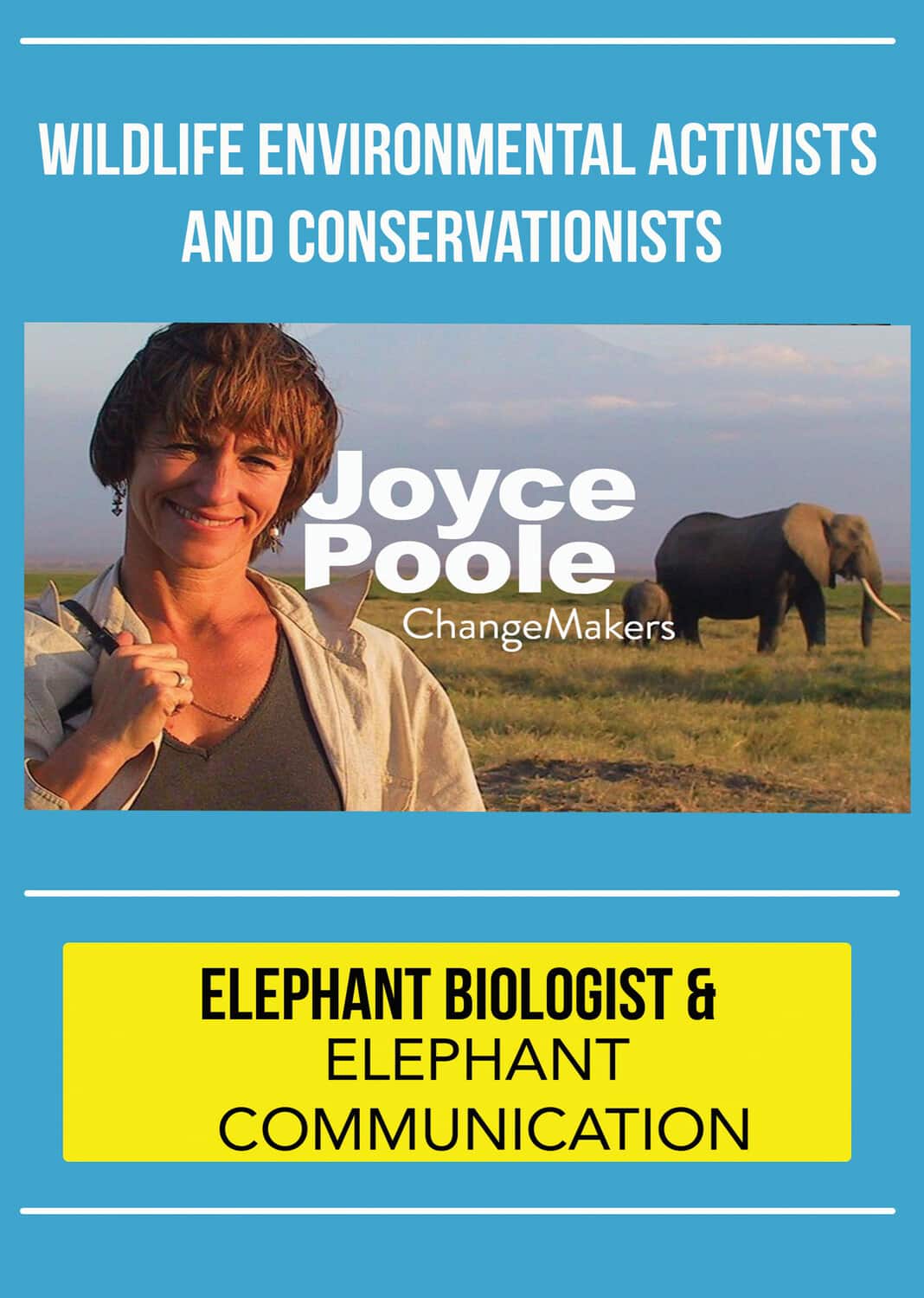 ChangeMakers Joyce Poole - Elephant Biologist & Elephant Communication  - DVD
