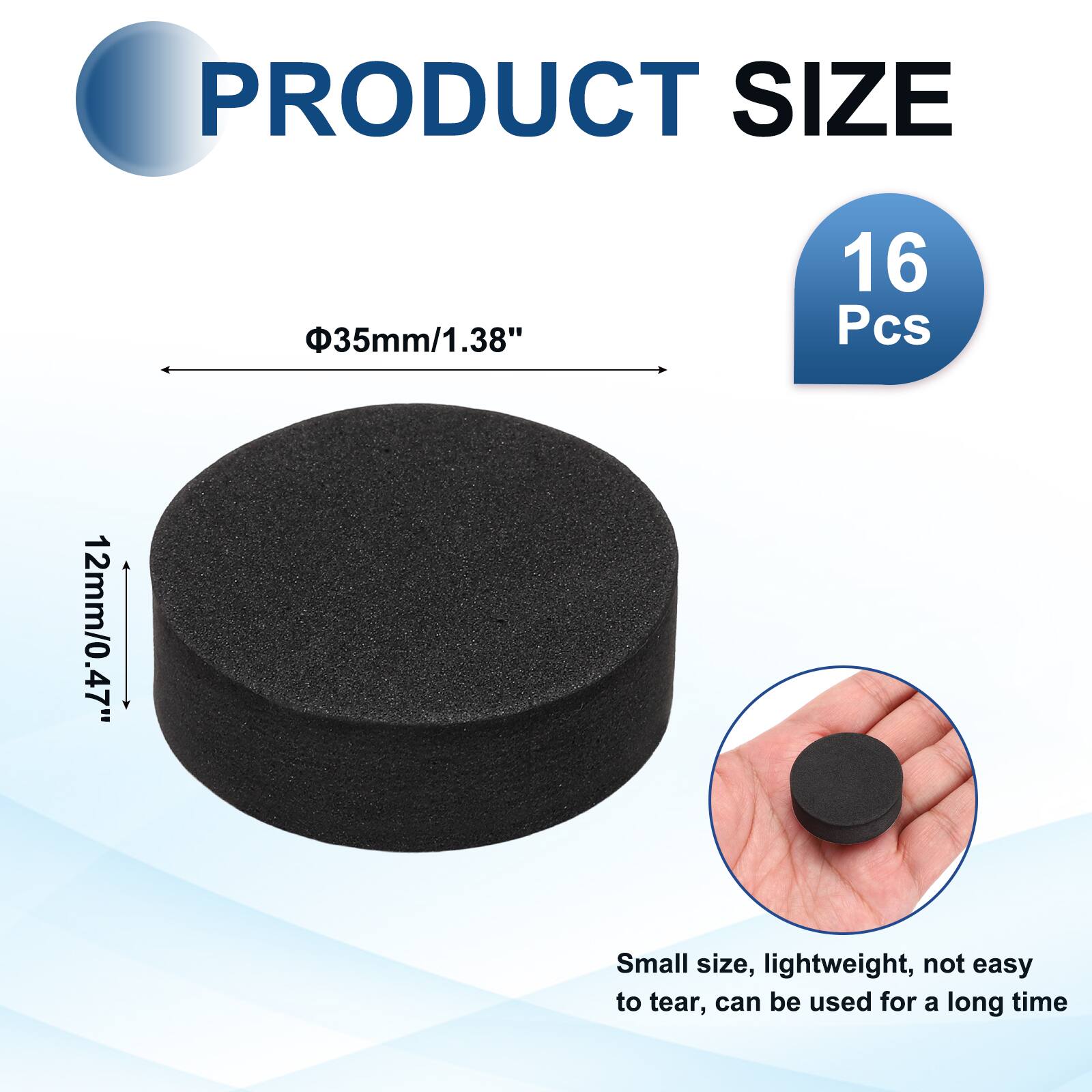 PRODUCT SIZE  
35mm/1.38"  
16 Pcs  
12mm/0.47"  
Small size, lightweight, not easy to tear, can be used for a long time