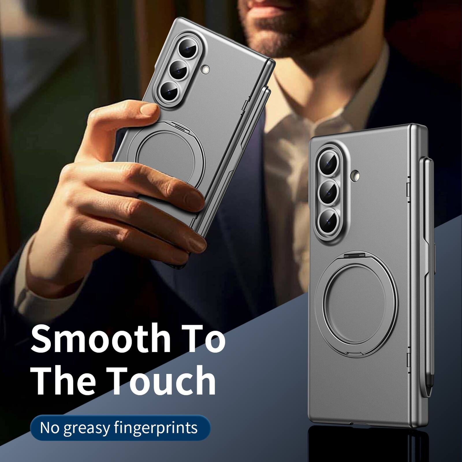 Smooth To The Touch  
No greasy fingerprints
