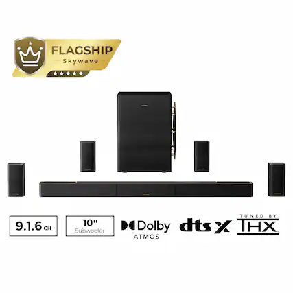 FLAGSHIP Skywave
9.1.6 CH
10" Subwoofer
TUNED BY
Dolby dts:X THX
ATMOS