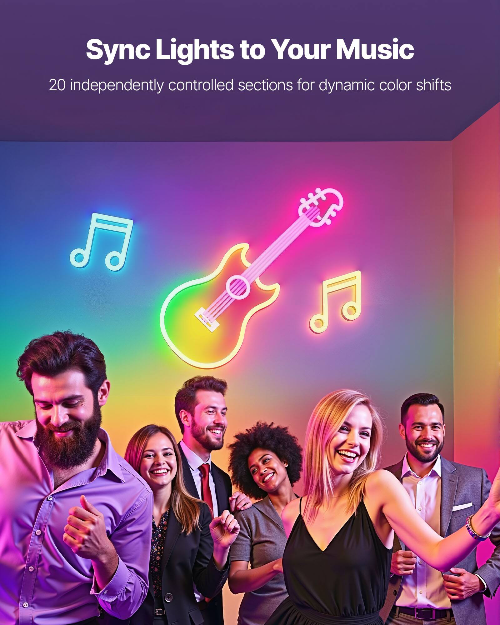 Sync Lights to Your Music  
20 independently controlled sections for dynamic color shifts