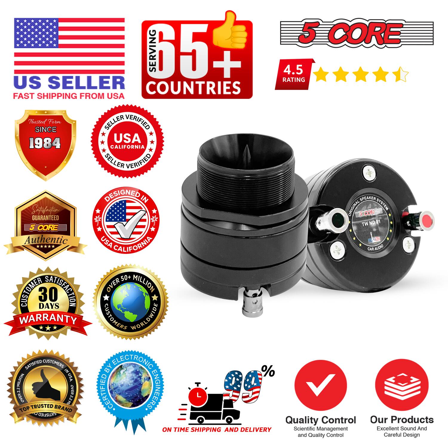 - US SELLER
- FAST SHIPPING FROM USA
- 65+ COUNTRIES
- 4.5 RATING
- Trusted Since 1984
- SELLER VERIFIED USA CALIFORNIA
- DESIGNED IN USA
- 5 CORE Authentic
- 30 DAYS WARRANTY
- CUSTOMER SATISFACTION OVER 50+ MILLION CUSTOMERS WORLDWIDE
- 100% SATISFIED CUSTOMER
- TOP TRUSTED BRAND
- ON TIME SHIPPING AND DELIVERY
- Quality Control: Scientific Management and Quality Control
- Our Products: Excellent Sound And Careful Design
- 5 CORE
- SPEAKER SYSTEM
- CAR AUDIO