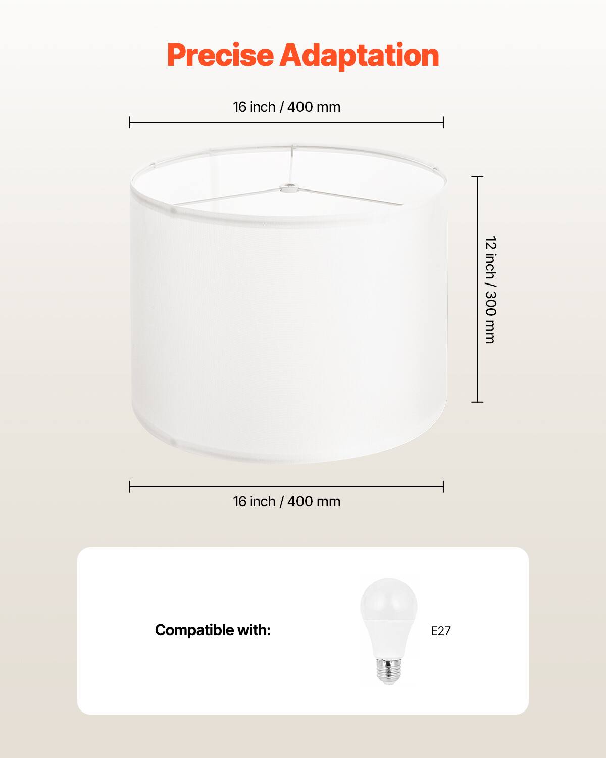 Precise Adaptation

16 inch / 400 mm

12 inch / 300 mm

Compatible with: E27