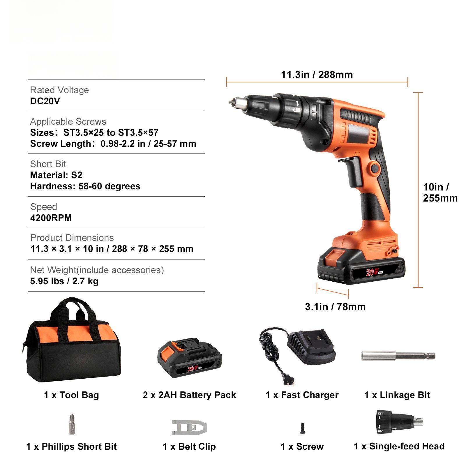 **Rated Voltage**  
DC20V

**Applicable Screws**  
Sizes: ST3.5x25 to ST3.5x57  
Screw Length: 0.98-2.2 in / 25-57 mm

**Short Bit**  
Material: S2  
Hardness: 58-60 degrees

**Speed**  
4200RPM

**Product Dimensions**  
11.3 x 3.1 x 10 in / 288 x 78 x 255 mm

**Net Weight (include accessories)**  
5.95 lbs / 2.7 kg

**Included Accessories**  
1 x Tool Bag  
2 x 2AH Battery Pack  
1 x Fast Charger  
1 x Linkage Bit  
1 x Phillips Short Bit  
1 x Belt Clip  
1 x Screw  
1 x Single-feed Head
