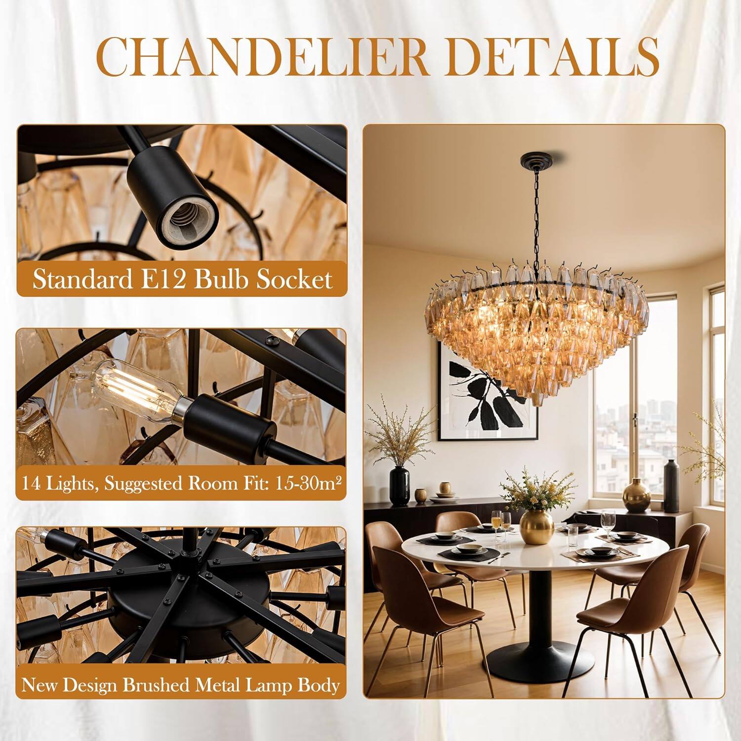 CHANDLER DETAILS

Standard E12 Bulb Socket

14 Lights, Suggested Room Fit: 15-30m²

New Design Brushed Metal Lamp Body