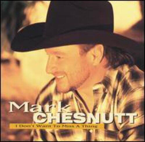 Mark Chesnutt - I Don't Want to Miss a Thing   - COMPACT DISCS [CD] price history on PriceWatchPro