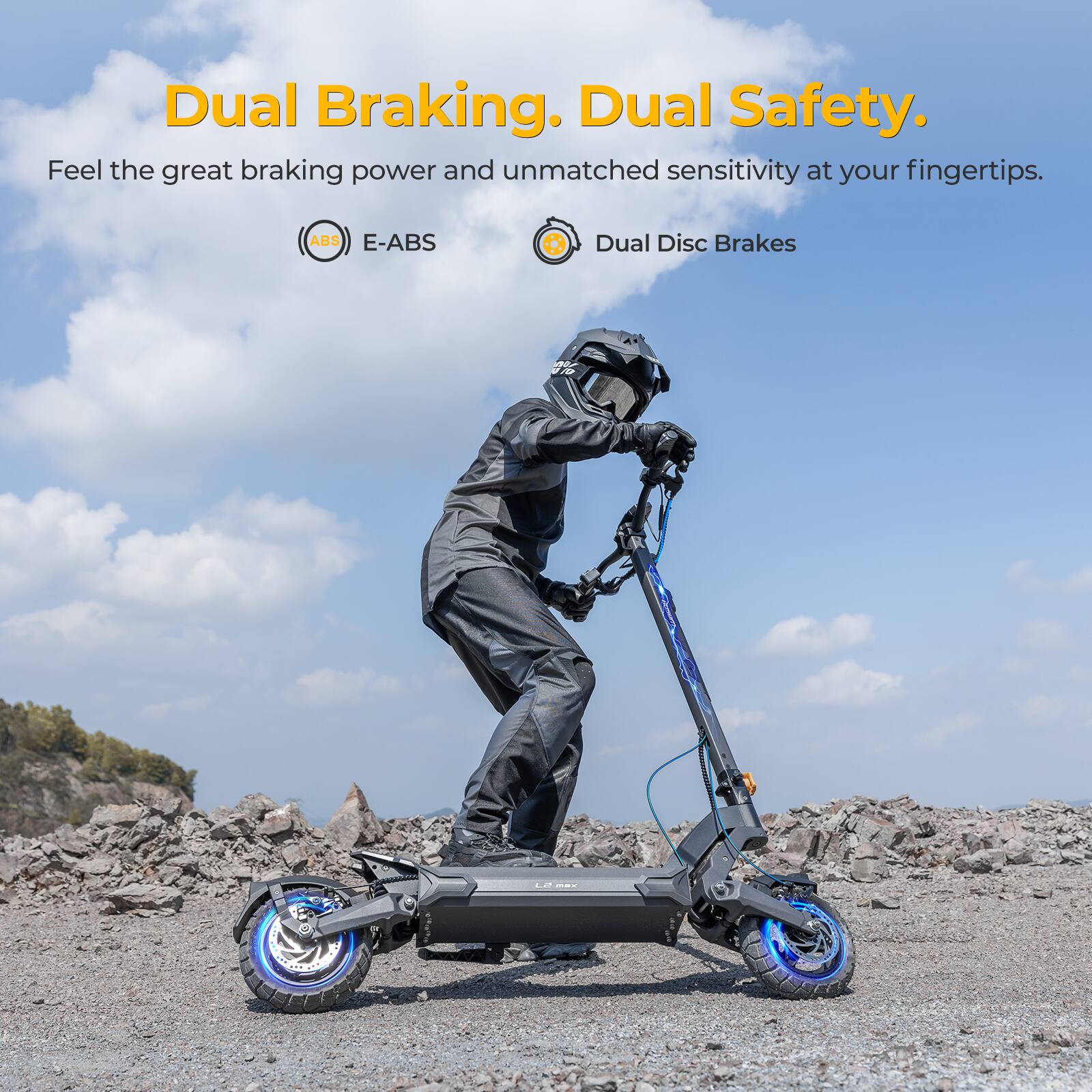 Dual Braking. Dual Safety.

Feel the great braking power and unmatched sensitivity at your fingertips.

ABS E-ABS Dual Disc Brakes
