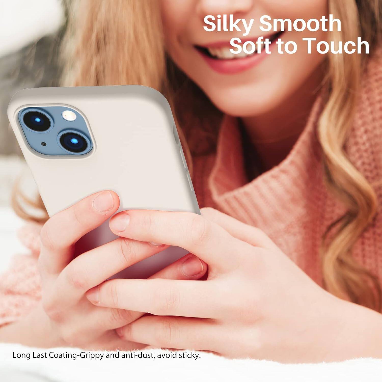 Silky Smooth Soft to Touch

Long Last Coating-Grippy and anti-dust, avoid sticky.