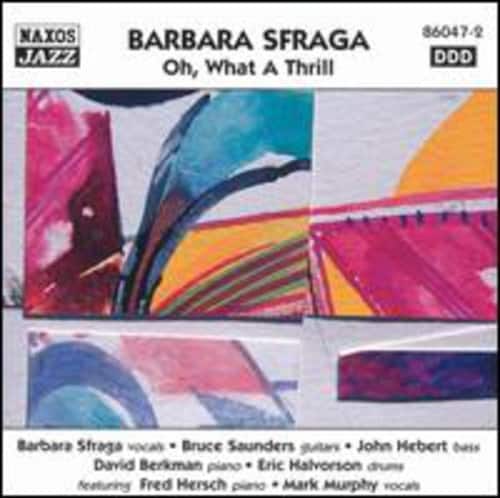 Barbara Sfraga - Oh What a Thrill  - COMPACT DISCS
