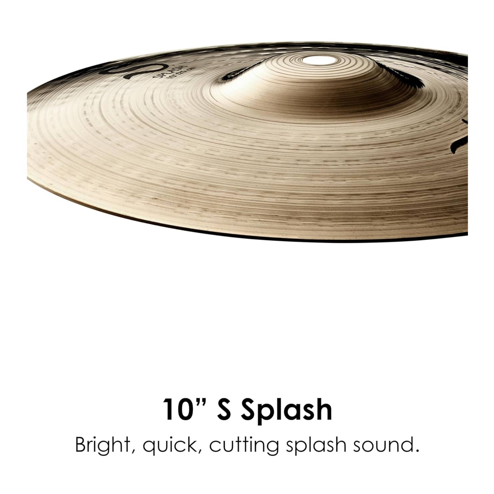 10" S Splash  
Bright, quick, cutting splash sound.