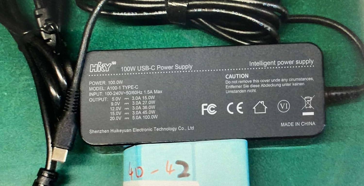 Intelligent power supply

HKY 100W USB-C Power Supply

CAUTION: Do not remove this cover under any circumstances. Entfernen Sie diese Abdeckung unter keinen Umständen nicht.

POWER: 100.0W

MODEL: A100-1 TYPE-C

INPUT: 100-240V~50/60Hz

OUTPUT:
- 5.0V E 3.0A 15.0W
- 9.0V E 3.0A 27.0W
- 12.0V E 3.0A 36.0W
- 15.0V E 3.0A 45.0W
- 20.0V E 5.0A 100.0W

FC CE VI

MADE IN CHINA

Shenzhen Huikeyuan Electronic Technology Co., Ltd

40 - 42