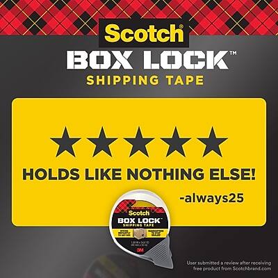 Scotch™ BOX LOCK™ SHIPPING TAPE  
HOLDS LIKE NOTHING ELSE!  

- always25  

User submitted a review after receiving free product from Scotchbrand.com