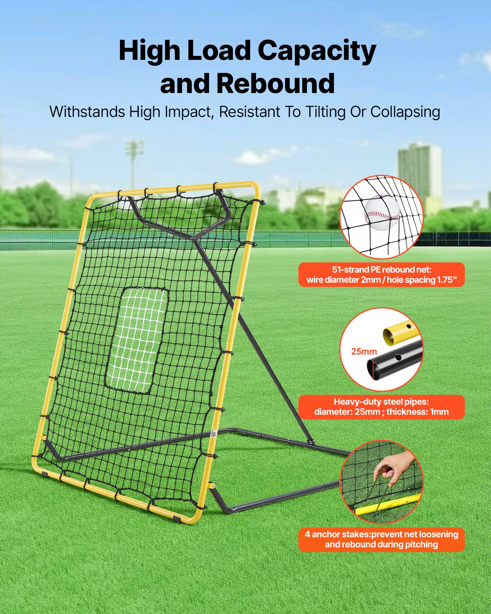 High Load Capacity and Rebound  
Withstands High Impact, Resistant To Tilting Or Collapsing  

51-strand PE rebound net:  
- Wire diameter: 2mm  
- Hole spacing: 1.75" (25mm)  

Heavy-duty steel pipes:  
- Diameter: 25mm  
- Thickness: 1mm  

4 anchor stakes:  
- Prevent net loosening and rebound during pitching