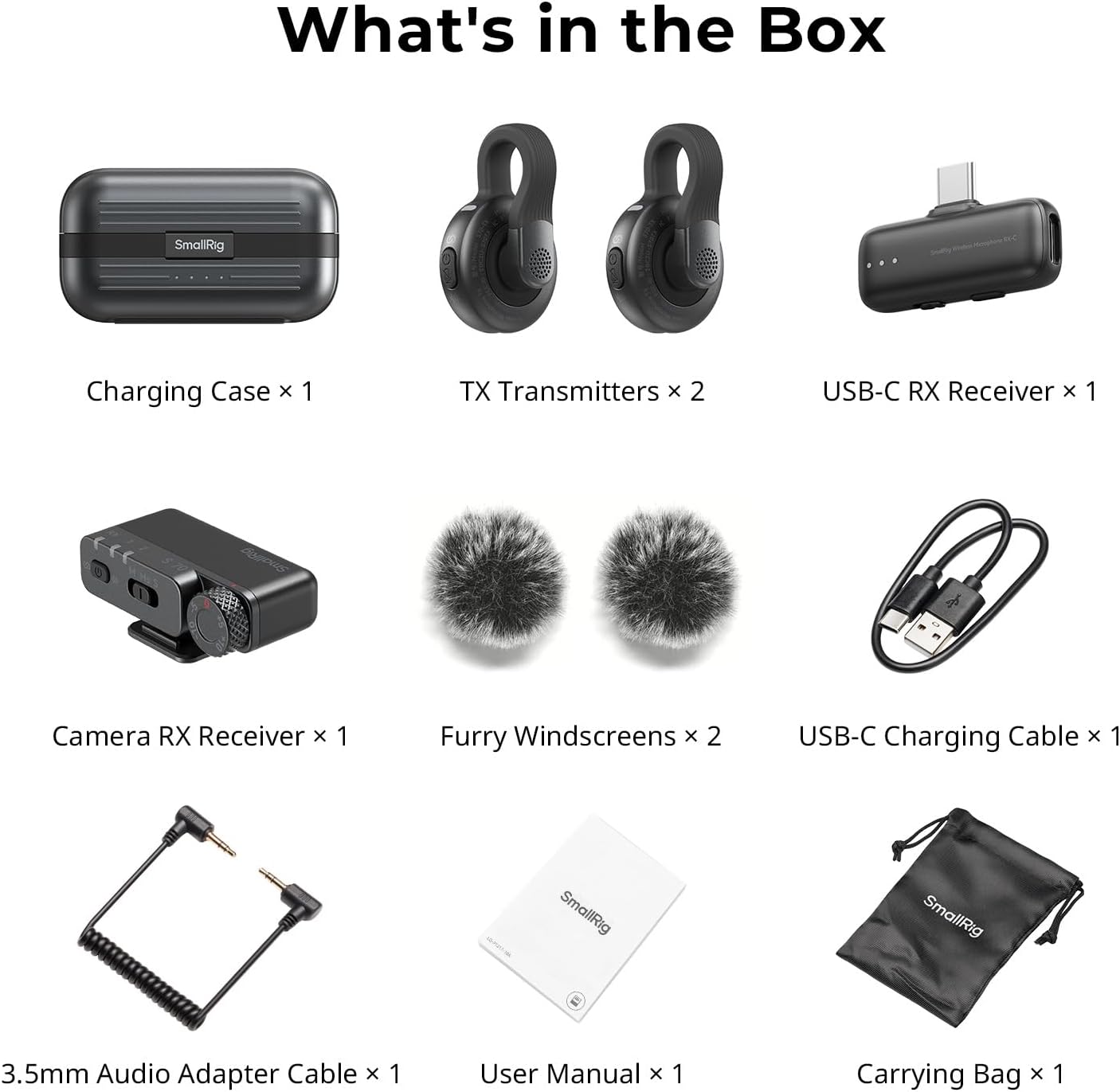 What's in the Box

SmallRig
- Charging Case x 1
- TX Transmitters x 2
- USB-C RX Receiver x 1
- Camera RX Receiver x 1
- Furry Windscreens x 2
- USB-C Charging Cable x 1
- 3.5mm Audio Adapter Cable x 1
- User Manual x 1
- Carrying Bag x 1
