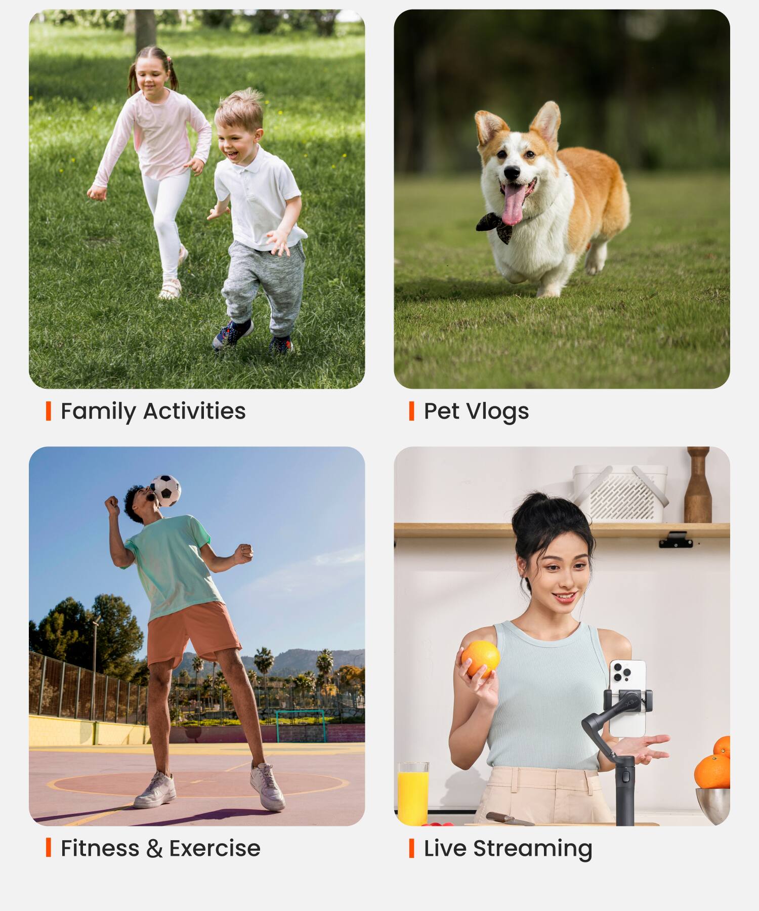 - Family Activities
- Pet Vlogs
- Fitness & Exercise
- Live Streaming