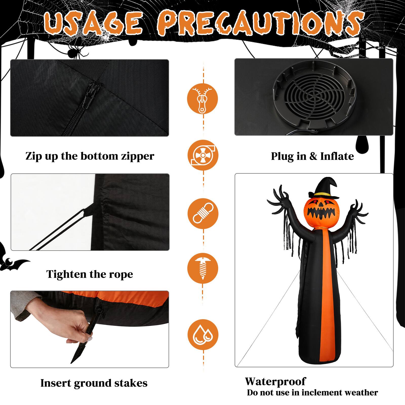 USAGE PRECAUTIONS

- Zip up the bottom zipper
- Plug in & Inflate
- Tighten the rope
- Insert ground stakes
- Waterproof
- Do not use in inclement weather