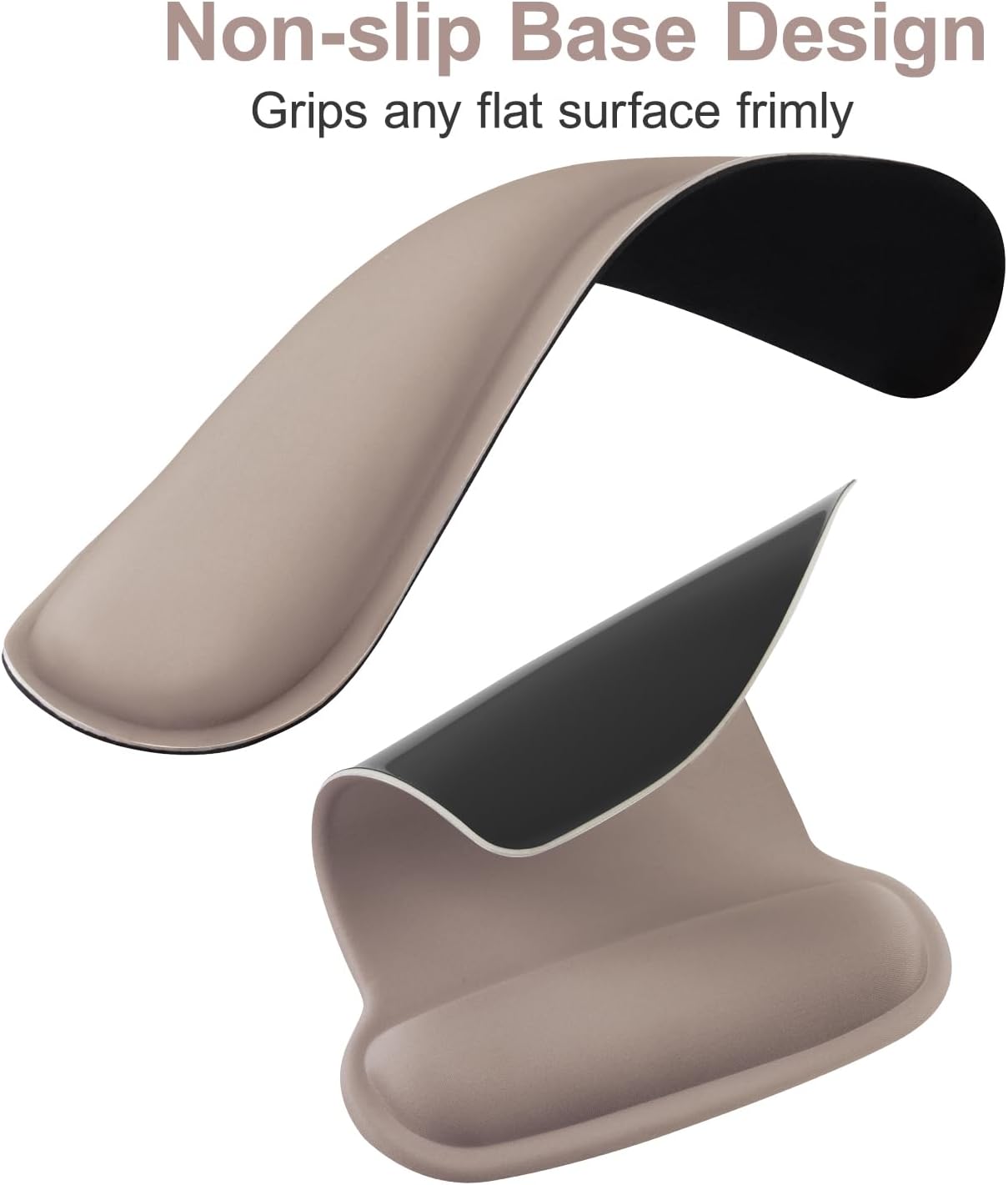 Non-slip Base Design  
Grips any flat surface firmly
