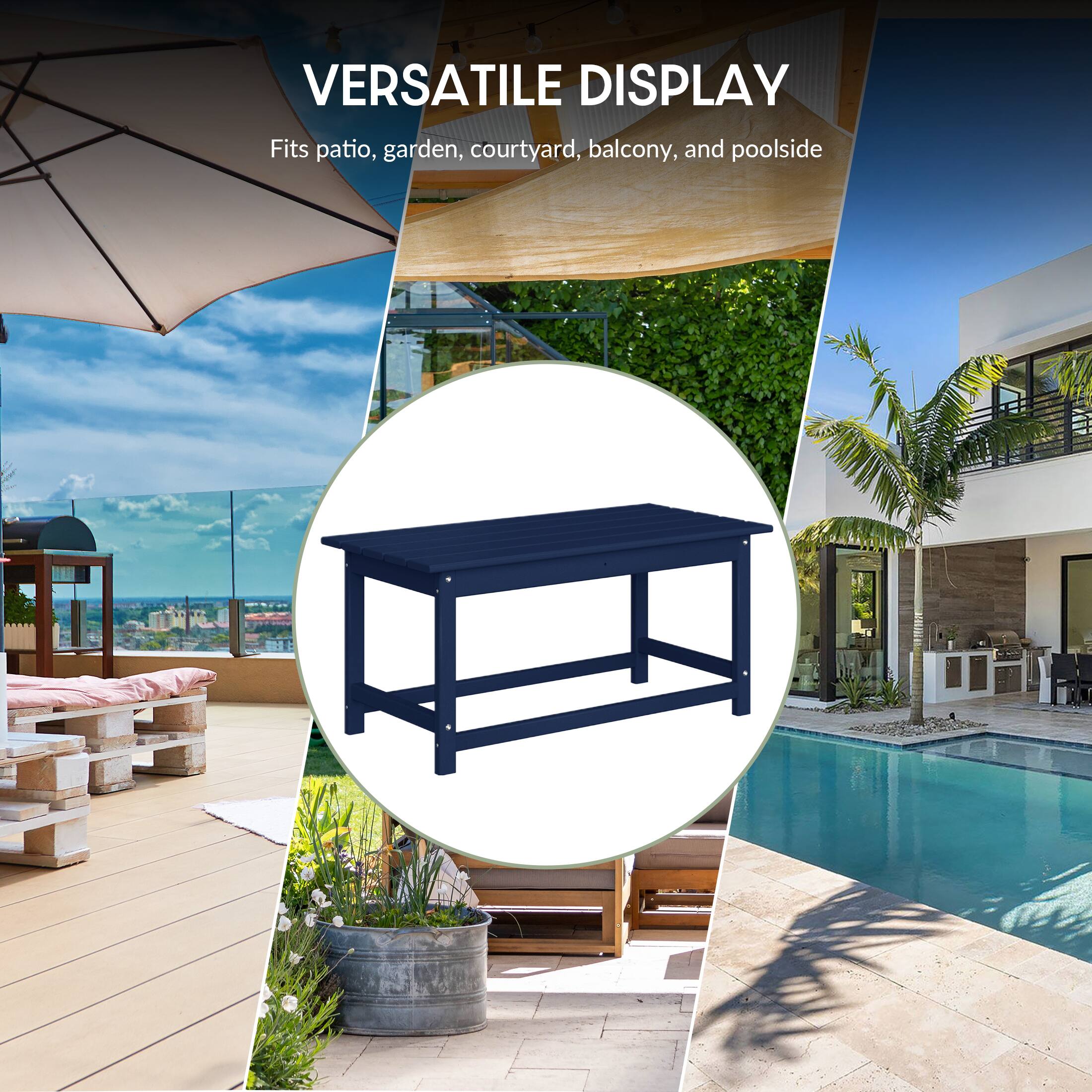 VERSATILE DISPLAY  
Fits patio, garden, courtyard, balcony, and poolside