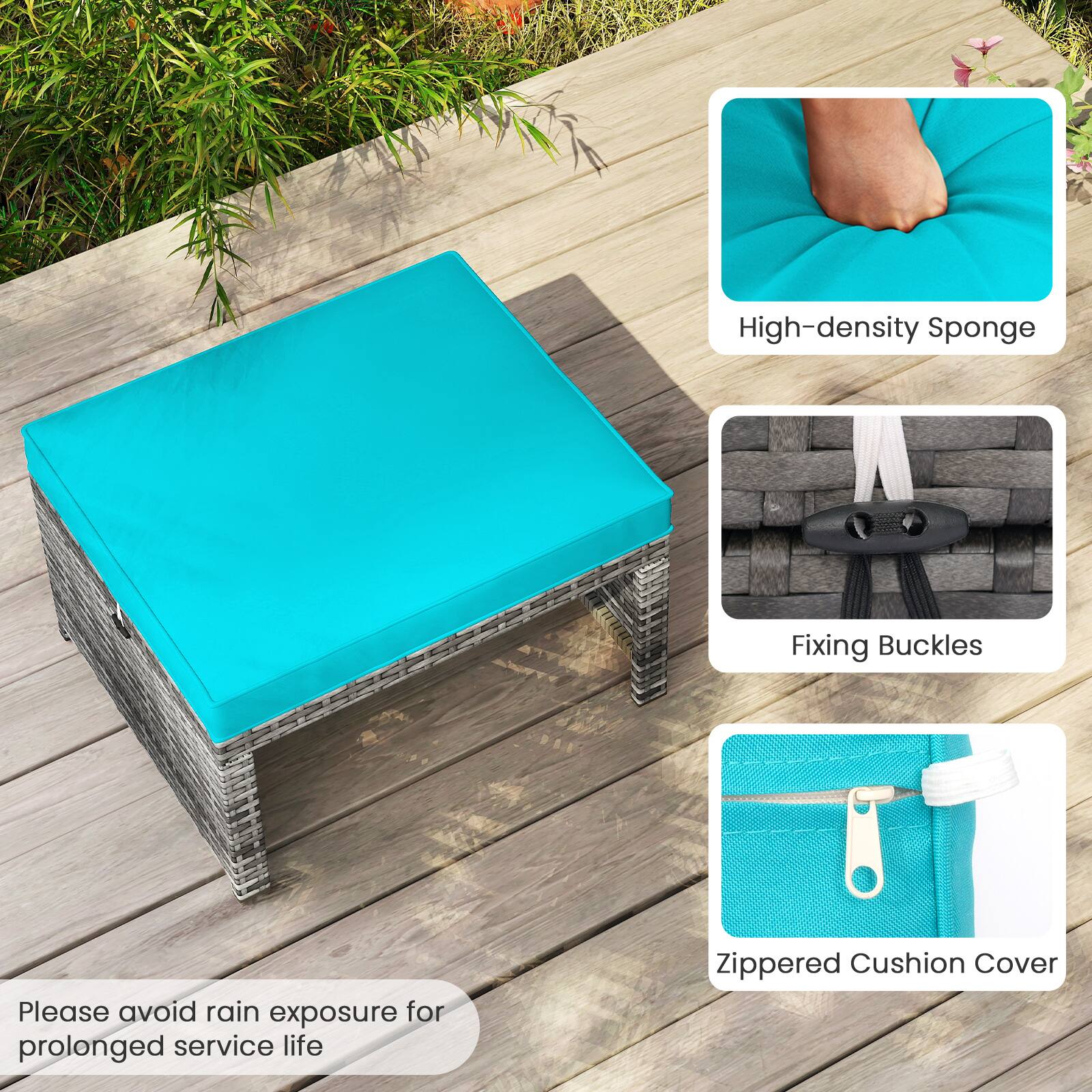 High-density Sponge  
Fixing Buckles  
Zippered Cushion Cover  

Please avoid rain exposure for prolonged service life