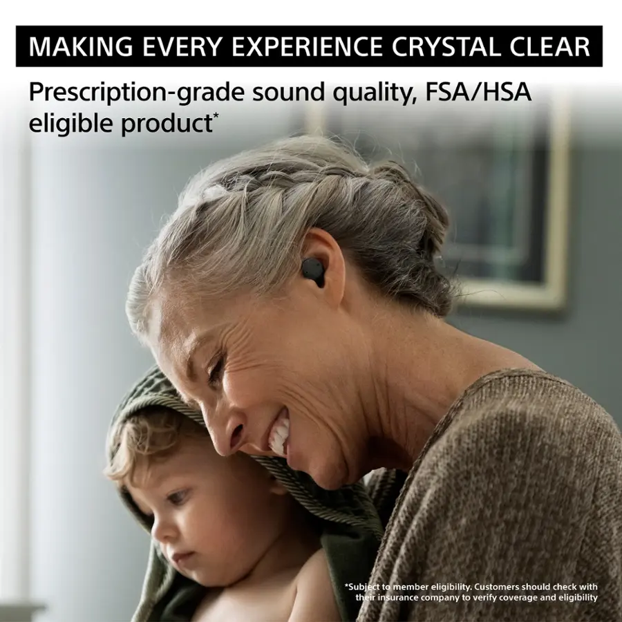 Making Every Experience Crystal Clear Prescription-grade sound quality, FSA/HSA eligible product* *Subject to member eligibility. Customers should check with their insurance company to verify coverage and eligibility.