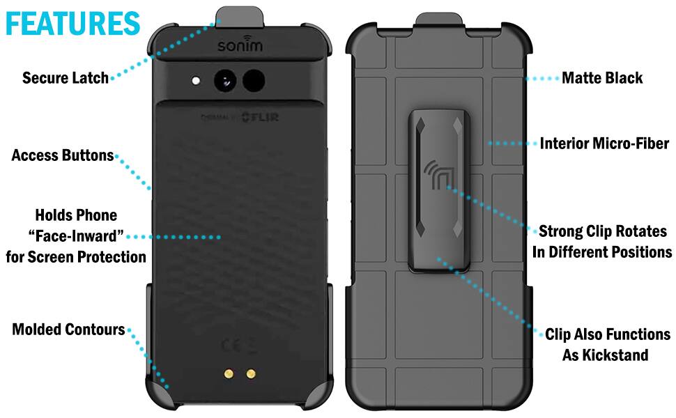 FEATURES
- Secure Latch
- Access Buttons
- Holds Phone "Face-Inward" for Screen Protection
- Molded Contours
- Matte Black
- Interior Micro-Fiber
- Strong Clip Rotates In Different Positions
- Clip Also Functions As Kickstand
