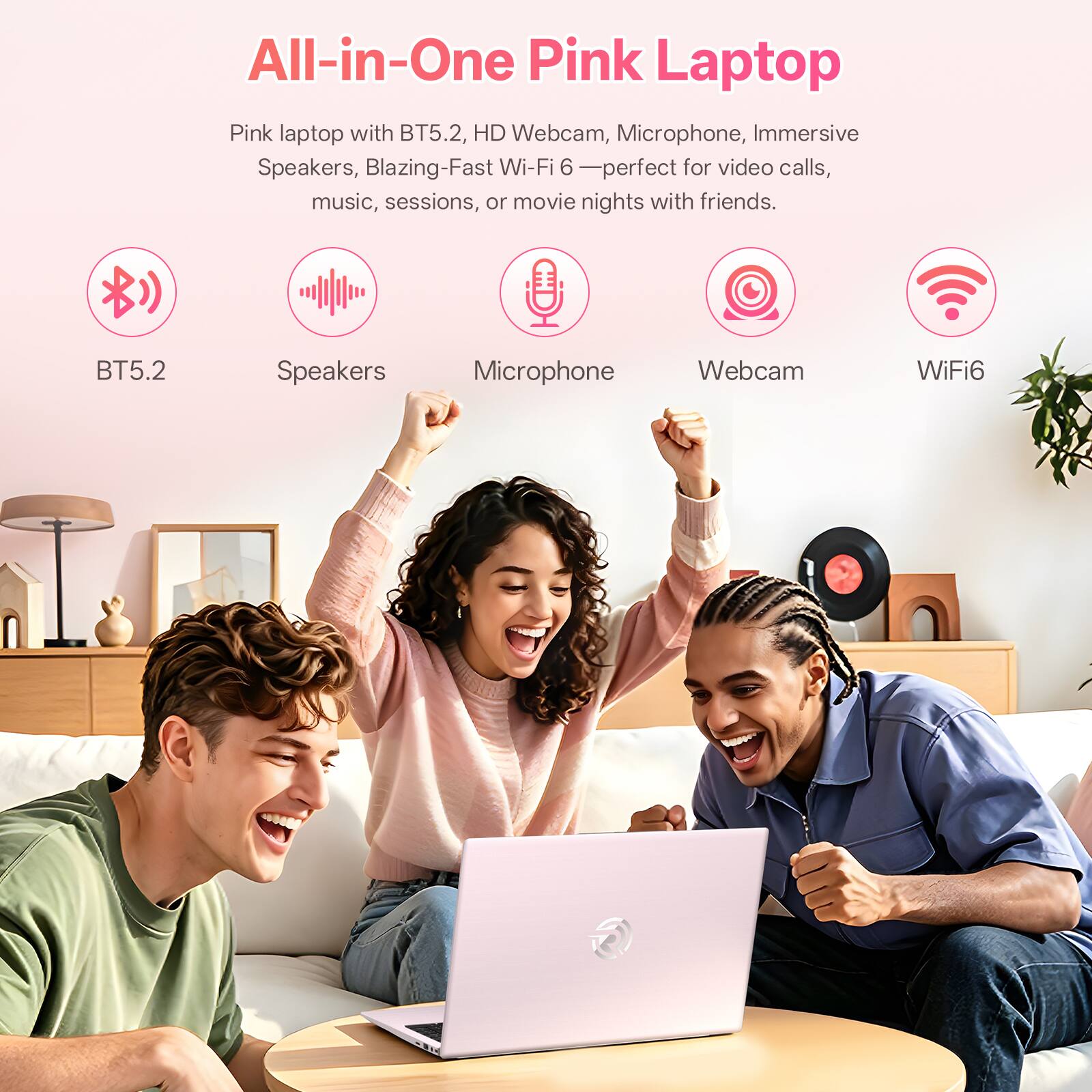 All-in-One Pink Laptop

Pink laptop with BT5.2, HD Webcam, Microphone, Immersive Speakers, Blazing-Fast Wi-Fi 6 - perfect for video calls, music, sessions, or movie nights with friends.

BT5.2
Speakers
Microphone
Webcam
WiFi6