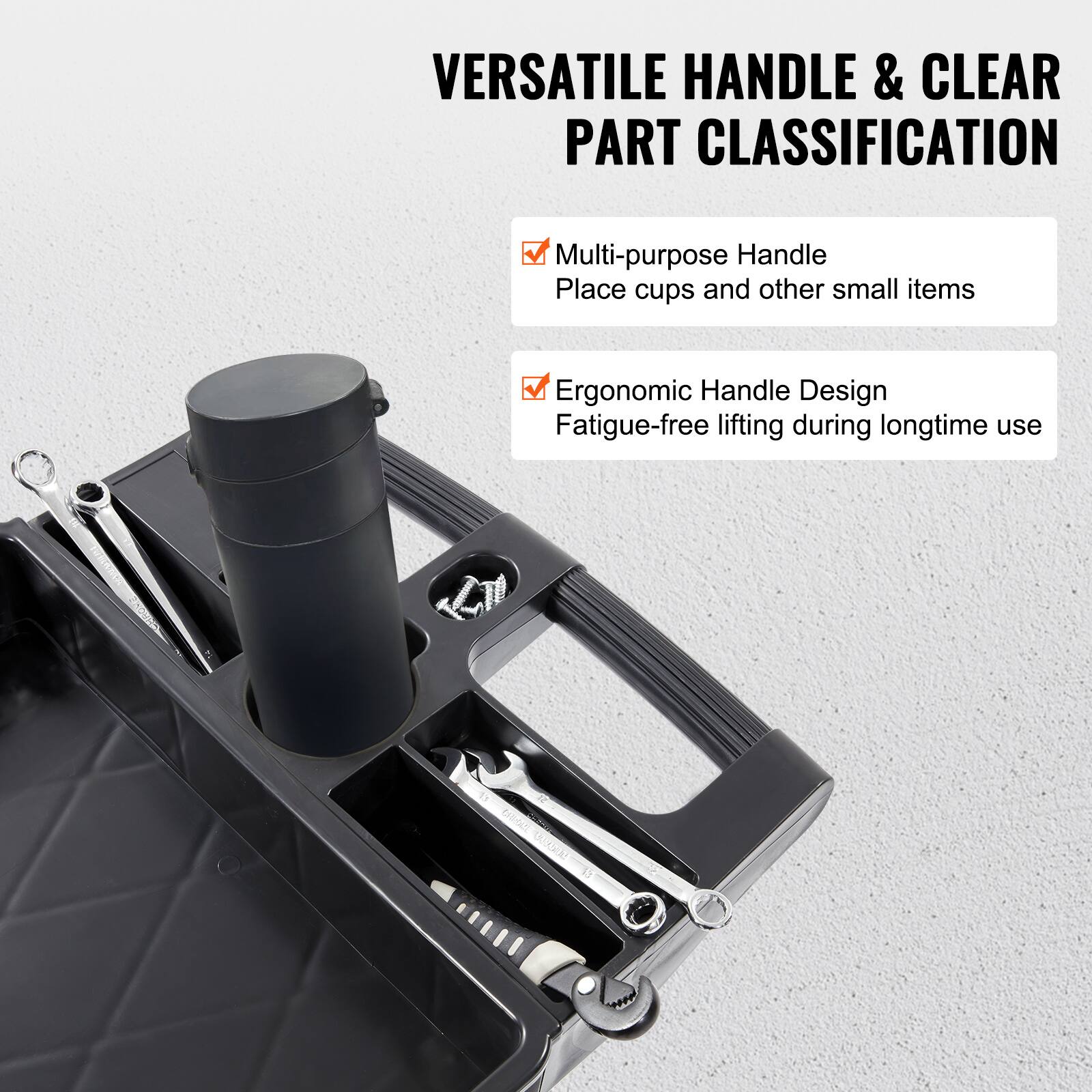 VERSATILE HANDLE & CLEAR PART CLASSIFICATION

Multi-purpose Handle
Place cups and other small items

Ergonomic Handle Design
Fatigue-free lifting during longtime use
