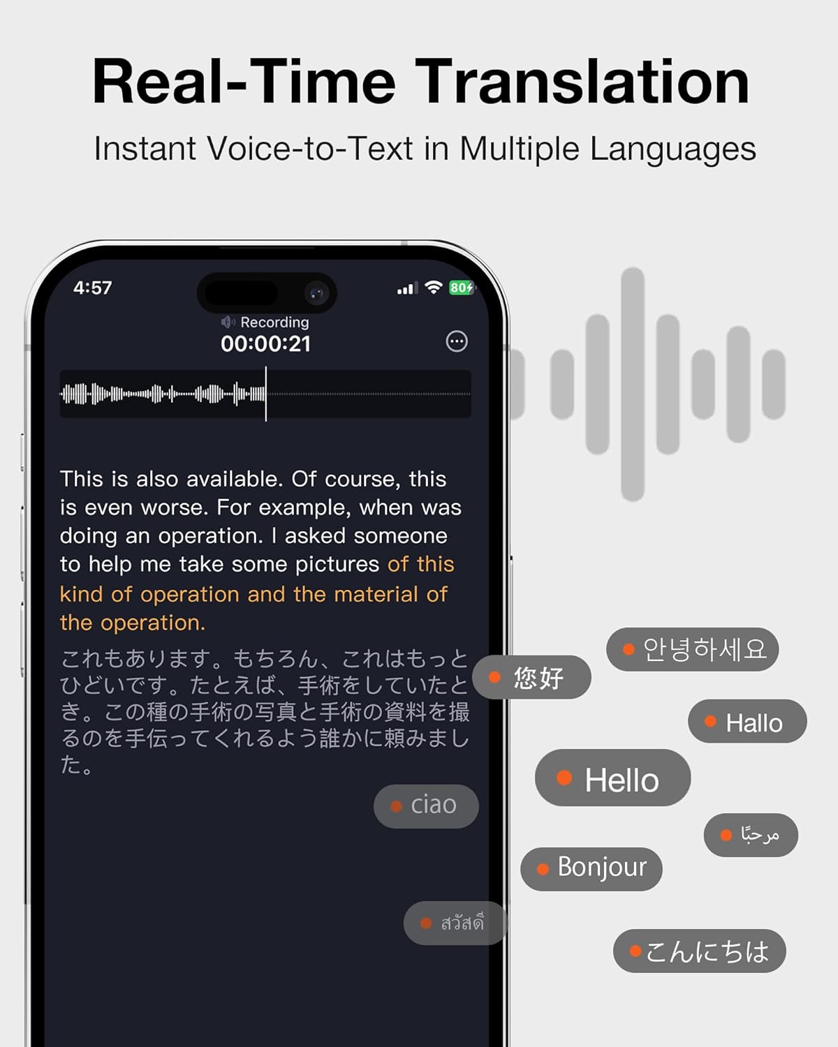Real-Time Translation  
Instant Voice-to-Text in Multiple Languages

This is also available. Of course, this is even worse. For example, when was doing an operation. I asked someone to help me take some pictures of this kind of operation and the material of the operation.

This is also available. Of course, this is even worse. For example, when I was doing an operation. I asked someone to help me take some pictures of this kind of operation and the material of the operation.

Hello  
Bonjour  
Ciao  
Hallo  
안녕하세요  
こんにちは
