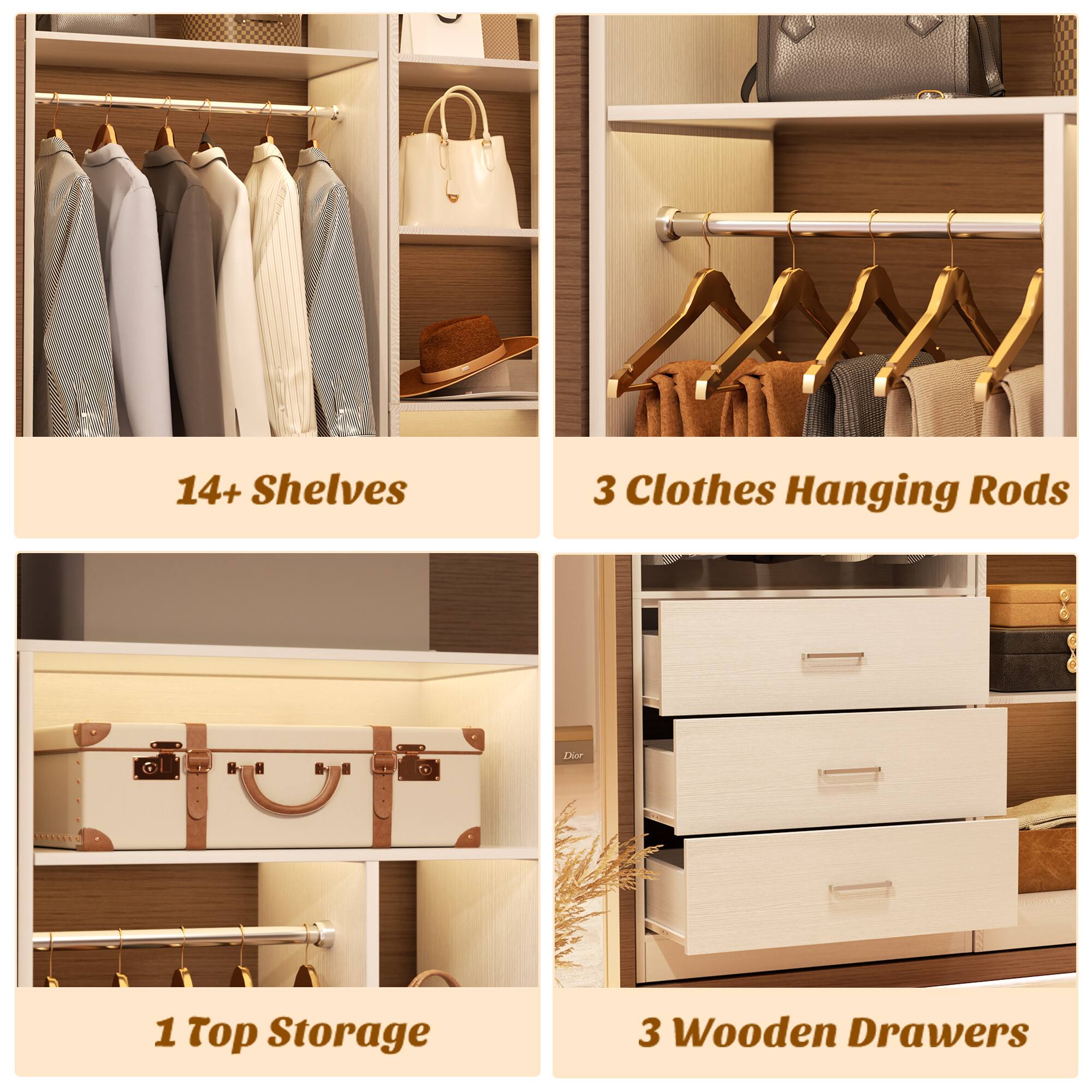 14+ Shelves  
3 Clothes Hanging Rods  
1 Top Storage  
3 Wooden Drawers