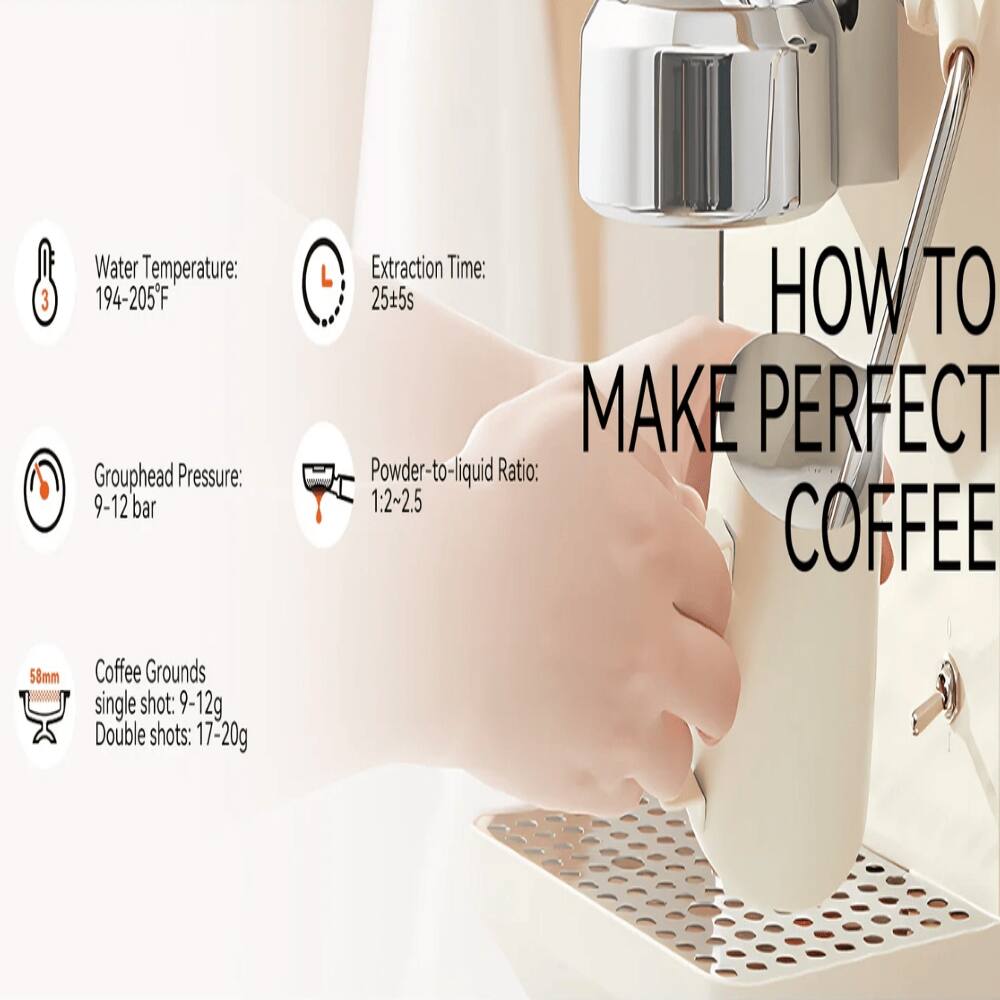 Water Temperature: 194-205°F  
Grouphead Pressure: 9-12 bar  
Extraction Time: 25±5s  
Powder-to-liquid Ratio: 1:2~2.5  
Coffee Grounds  
single shot: 9-12g  
Double shots: 17-20g