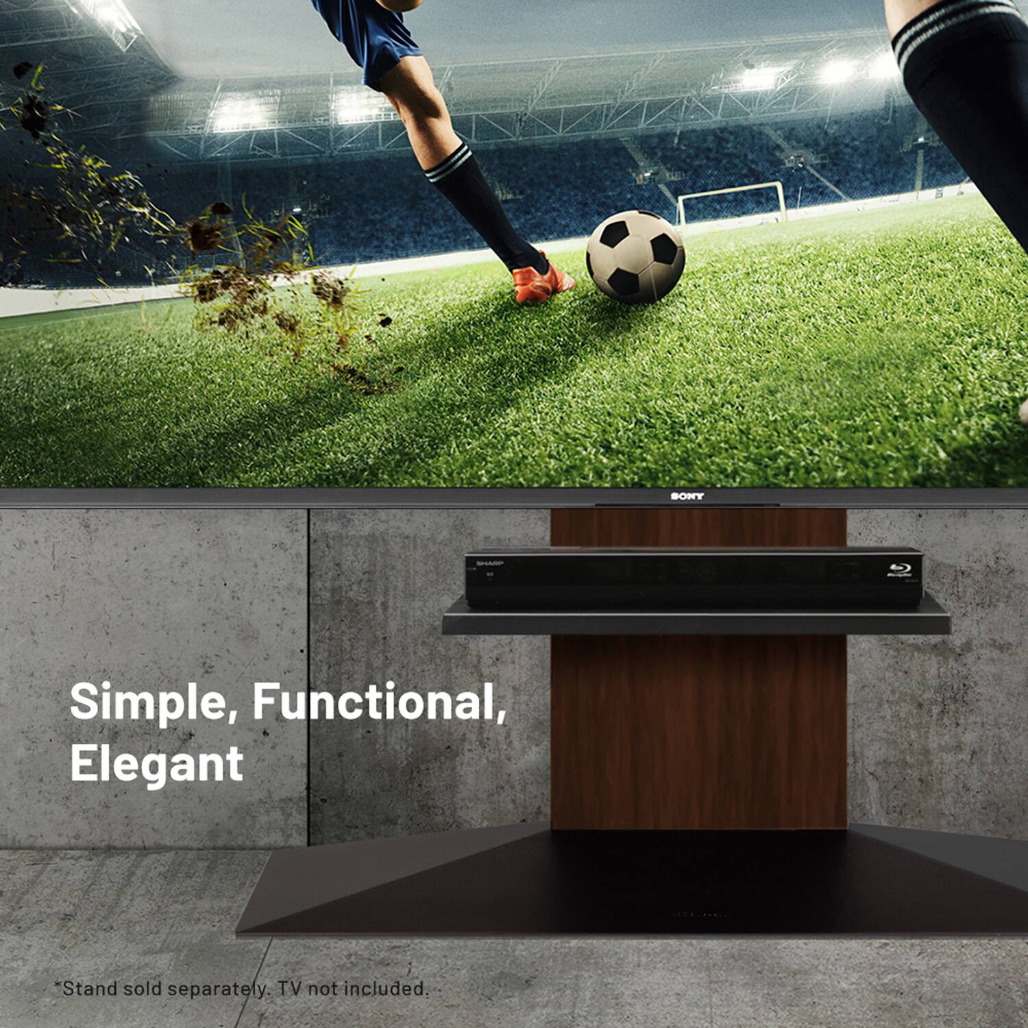 BONT - Simple, Functional, Elegant  
*Stand sold separately. TV not included.