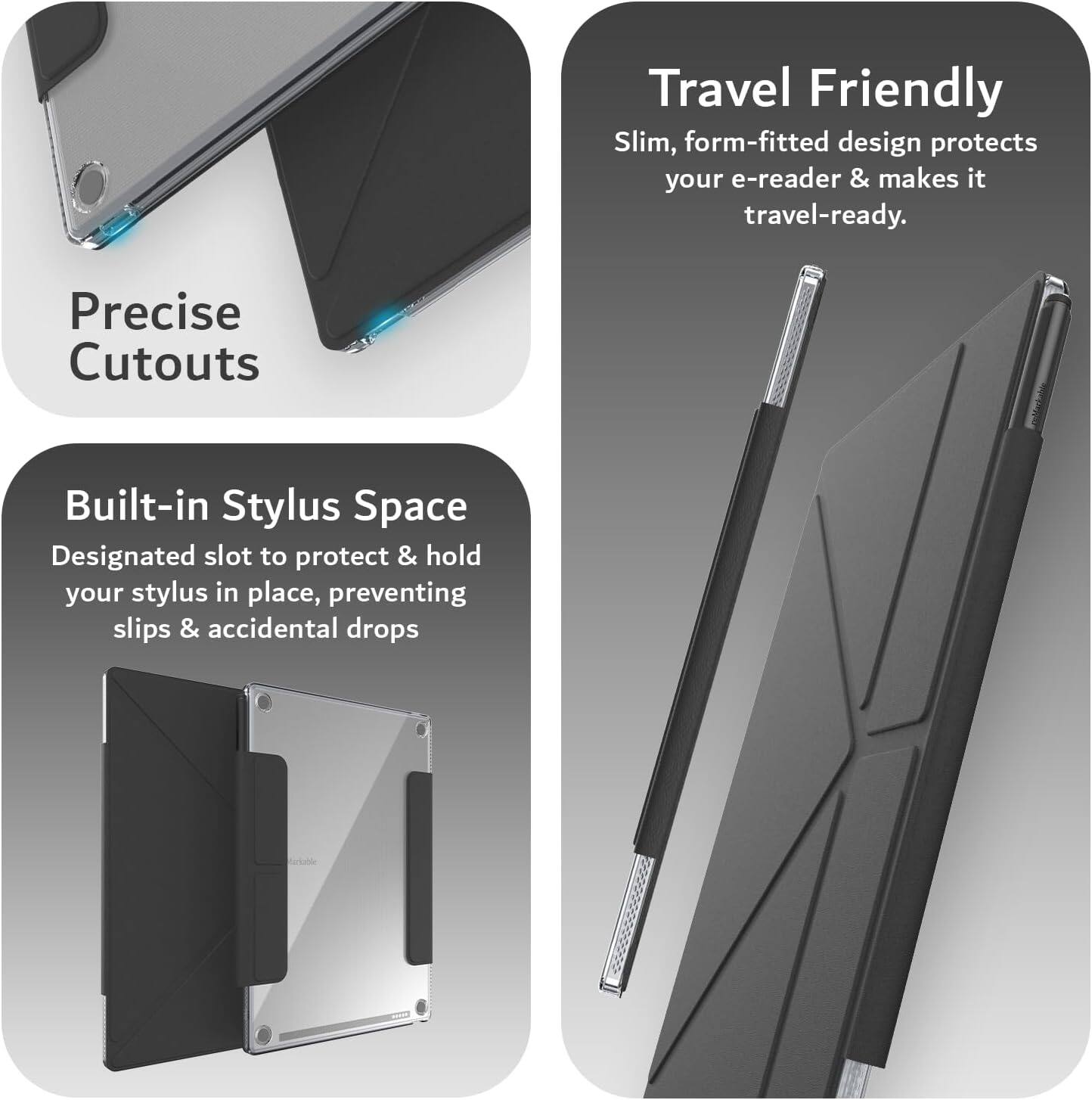 - **Travel Friendly**
  - Slim, form-fitted design protects your e-reader & makes it travel-ready.

- **Precise Cutouts**

- **Built-in Stylus Space**
  - Designated slot to protect & hold your stylus in place, preventing slips & accidental drops