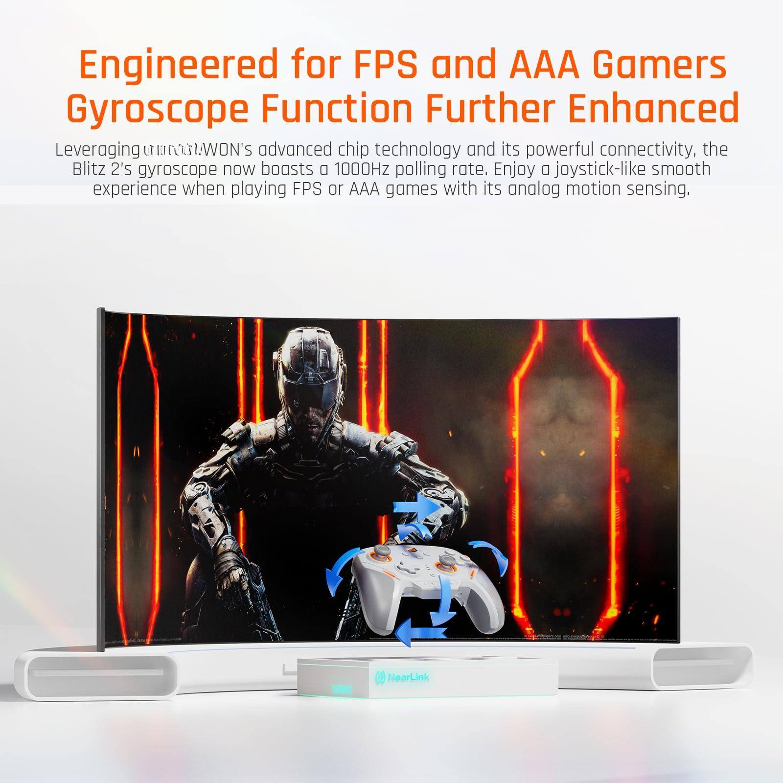 Engineered for FPS and AAA Gamers  
Gyroscope Function Further Enhanced  

Leveraging UBIWON's advanced chip technology and its powerful connectivity, the Blitz 2's gyroscope now boasts a 1000Hz polling rate. Enjoy a joystick-like smooth experience when playing FPS or AAA games with its analog motion sensing.