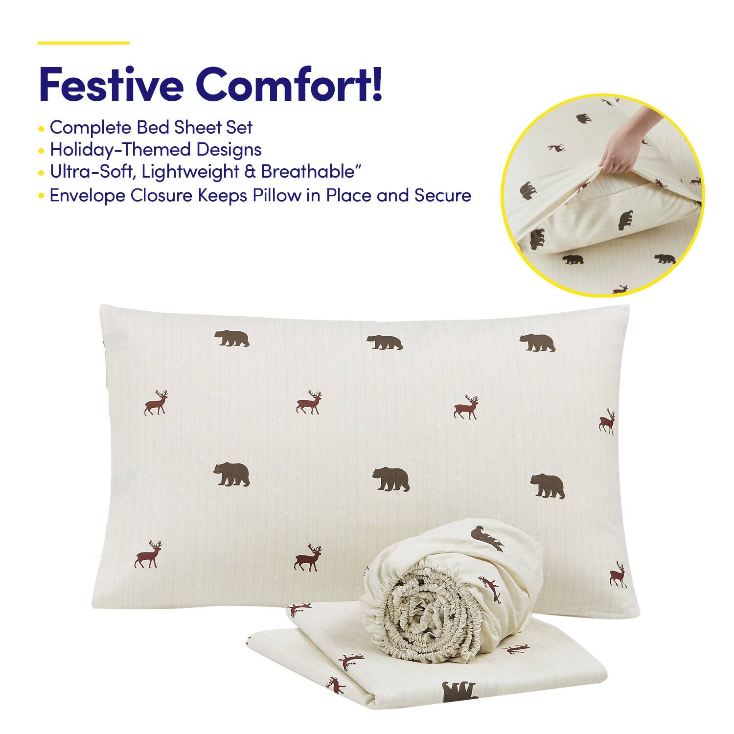 Festive Comfort!

- Complete Bed Sheet Set
- Holiday-Themed Designs
- Ultra-Soft, Lightweight & Breathable
- Envelope Closure Keeps Pillow in Place and Secure