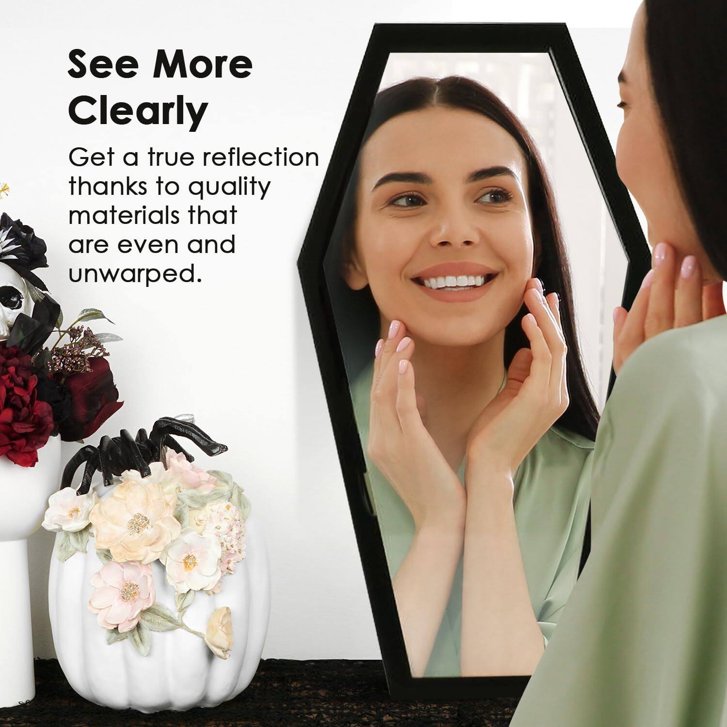See More Clearly

Get a true reflection thanks to quality materials that are even and unwrapped.