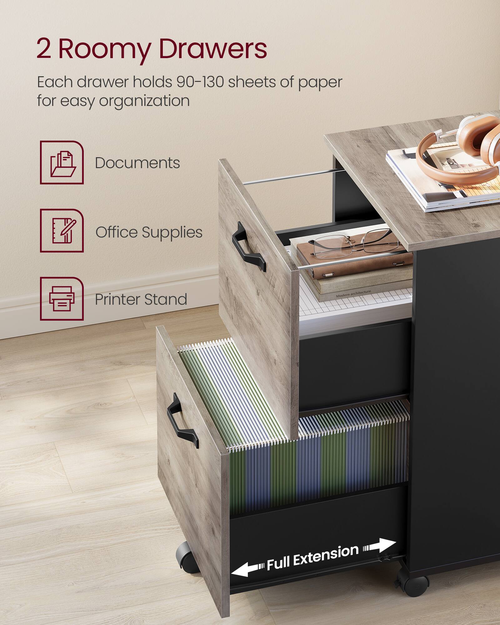 2 Roomy Drawers  
Each drawer holds 90-130 sheets of paper for easy organization  

- Documents  
- Office Supplies  
- Printer Stand  

Full Extension