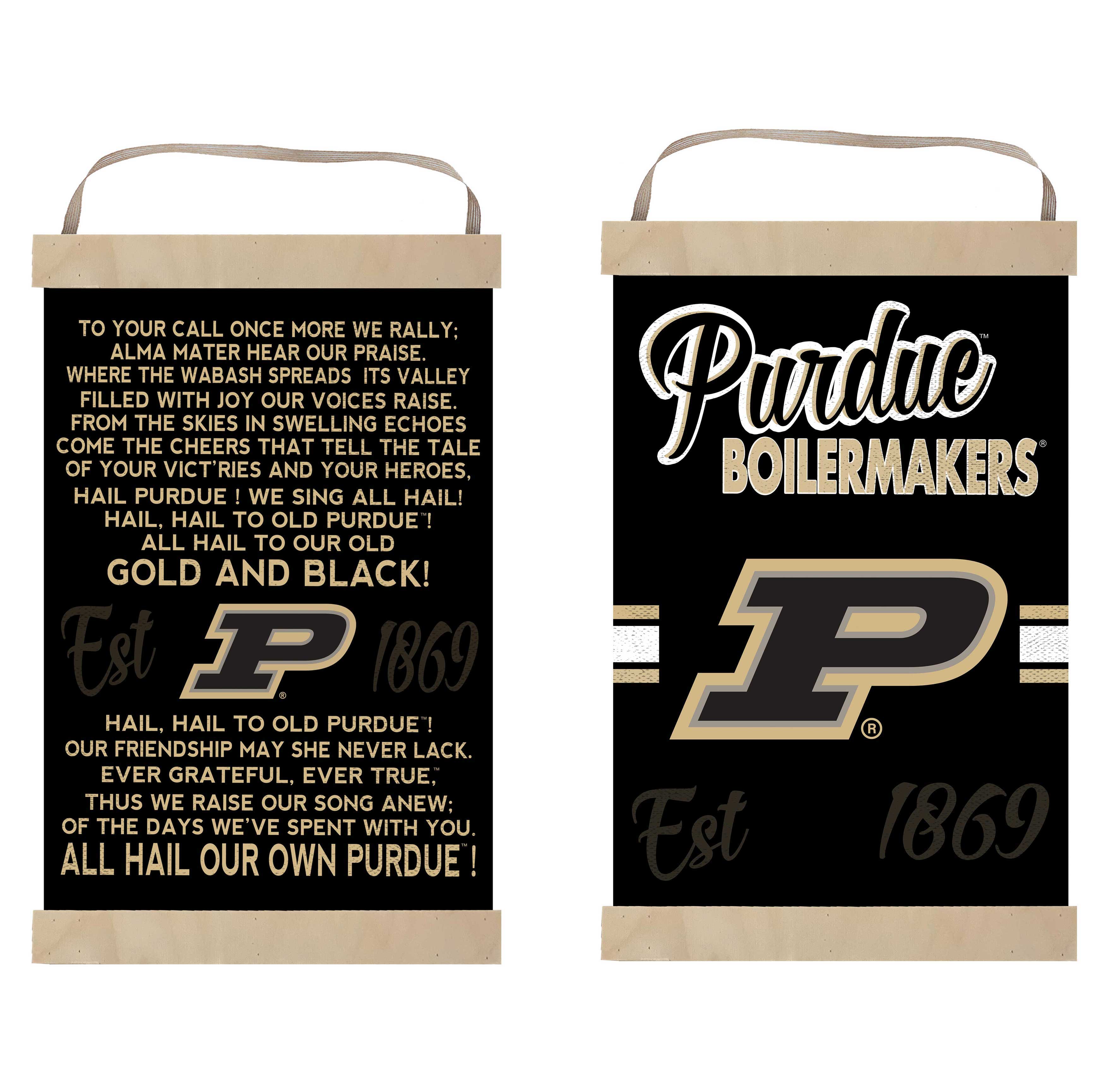 **Left Bag:**

TO YOUR CALL ONCE MORE WE RALLY:  
ALMA MATER HEAR OUR PRAISE.  
WHERE THE WABASH SPREADS ITS VALLEY FILLED WITH JOY OUR VOICES RAISE.  
FROM THE SKIES IN SWELLING ECHOES COME THE CHEERS THAT TELL THE TALE OF YOUR VICT'RIES AND YOUR HEROES,  
HAIL PURDUE! WE SING ALL HAIL!  
HAIL, HAIL TO OLD PURDUE!  
HAIL, HAIL TO OUR OLD GOLD AND BLACK!  
Est P 1869  
HAIL, HAIL TO OLD PURDUE!  
OUR FRIENDSHIP MAY SHE NEVER LACK.  
EVER GRATEFUL, EVER TRUE.  
THUS WE RAISE OUR SONG ANEW:  
OF THE DAYS WE'VE SPENT WITH YOU.  
ALL HAIL OUR OWN PURDUE!  

**Right Bag:**

Purdue  
BOILERMAKERS  
Est 1869