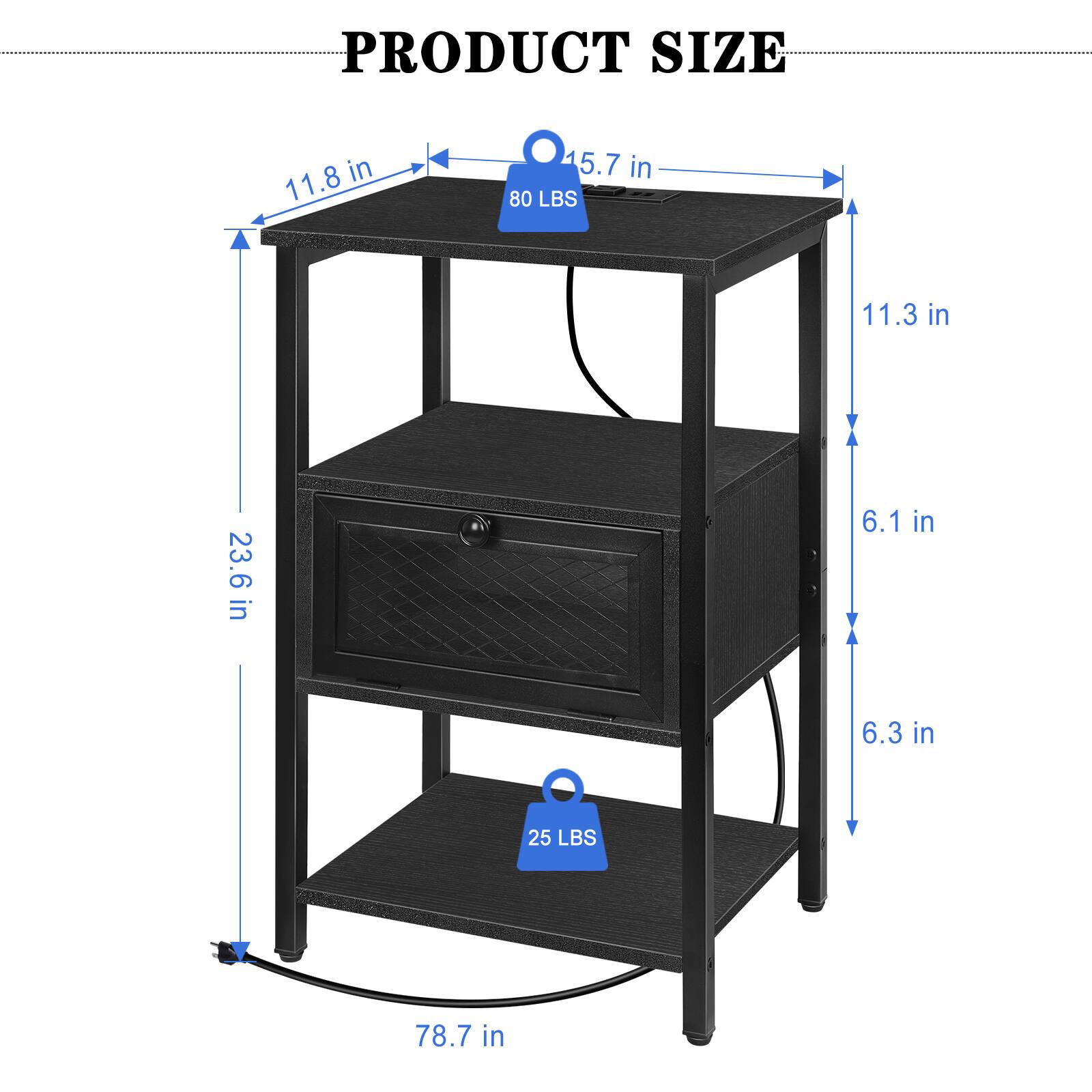 PRODUCT SIZE

- 11.8 in
- 11.3 in
- 6.1 in
- 6.3 in
- 15.7 in
- 23.6 in
- 78.7 in

- 80 LBS
- 25 LBS