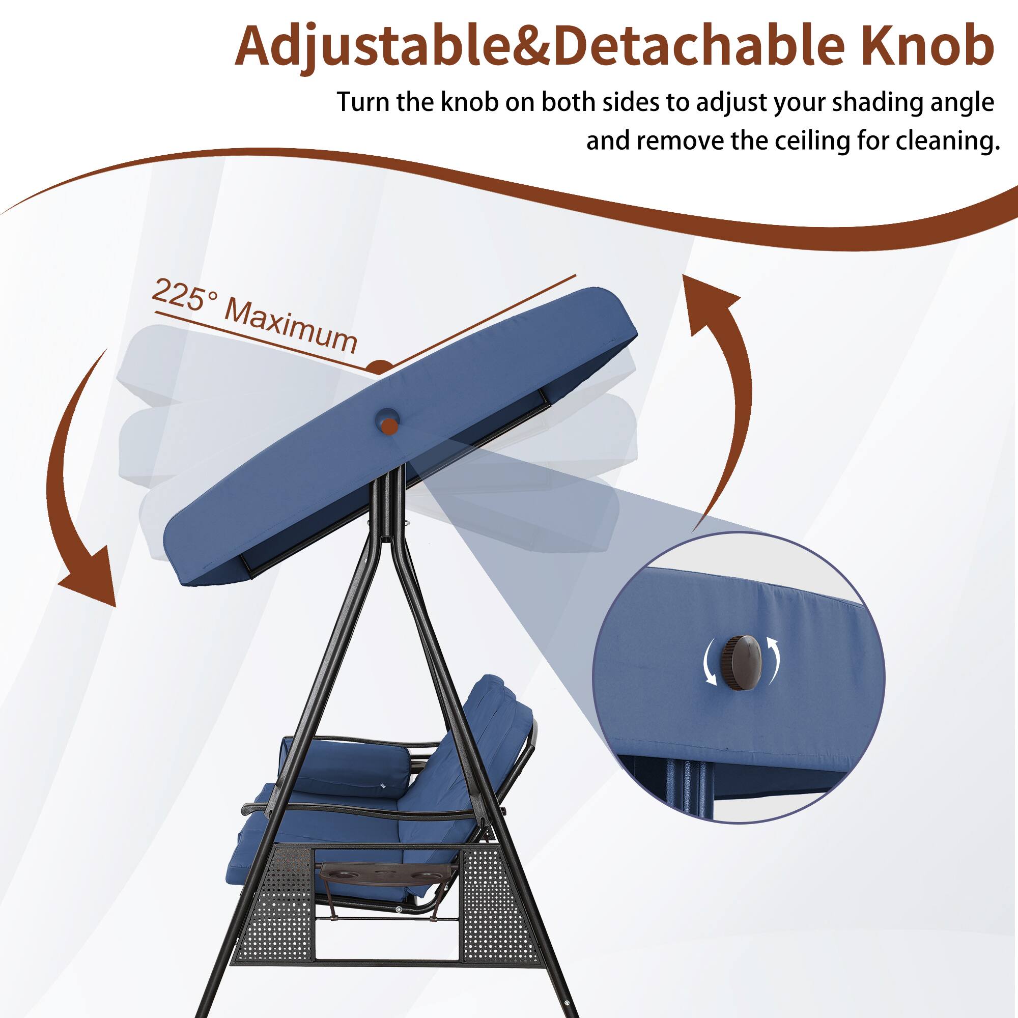 Adjustable & Detachable Knob  
Turn the knob on both sides to adjust your shading angle and remove the ceiling for cleaning.  
225° Maximum