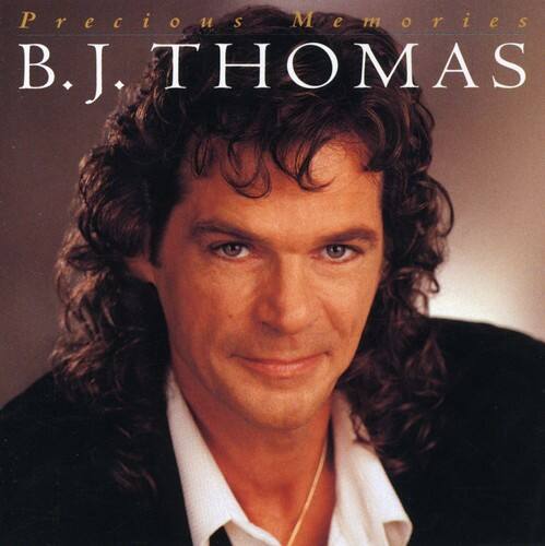 Precious Memories  
B.J. THOMAS