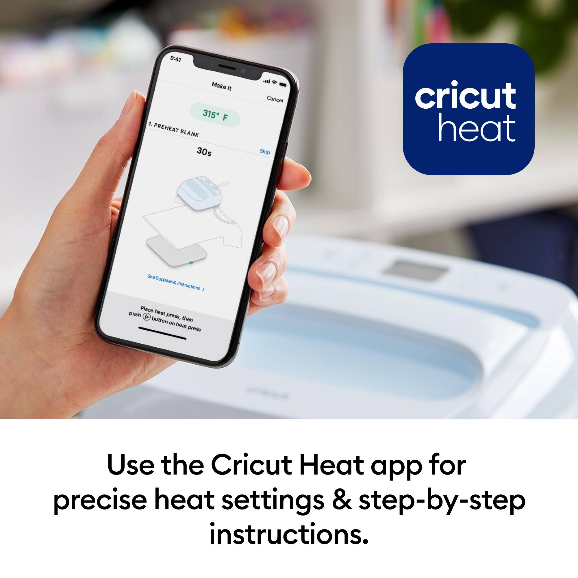 Sure, here is the corrected and grouped text:

---

**Make It**

1. **PREHEAT BLANK**  
   30s

   - **315°F**

   - Place heat press - then push button on heat press

   - See Supplemental Instructions

---

**Use the Cricut Heat app for precise heat settings & step-by-step instructions.**

---

**cricut heat**