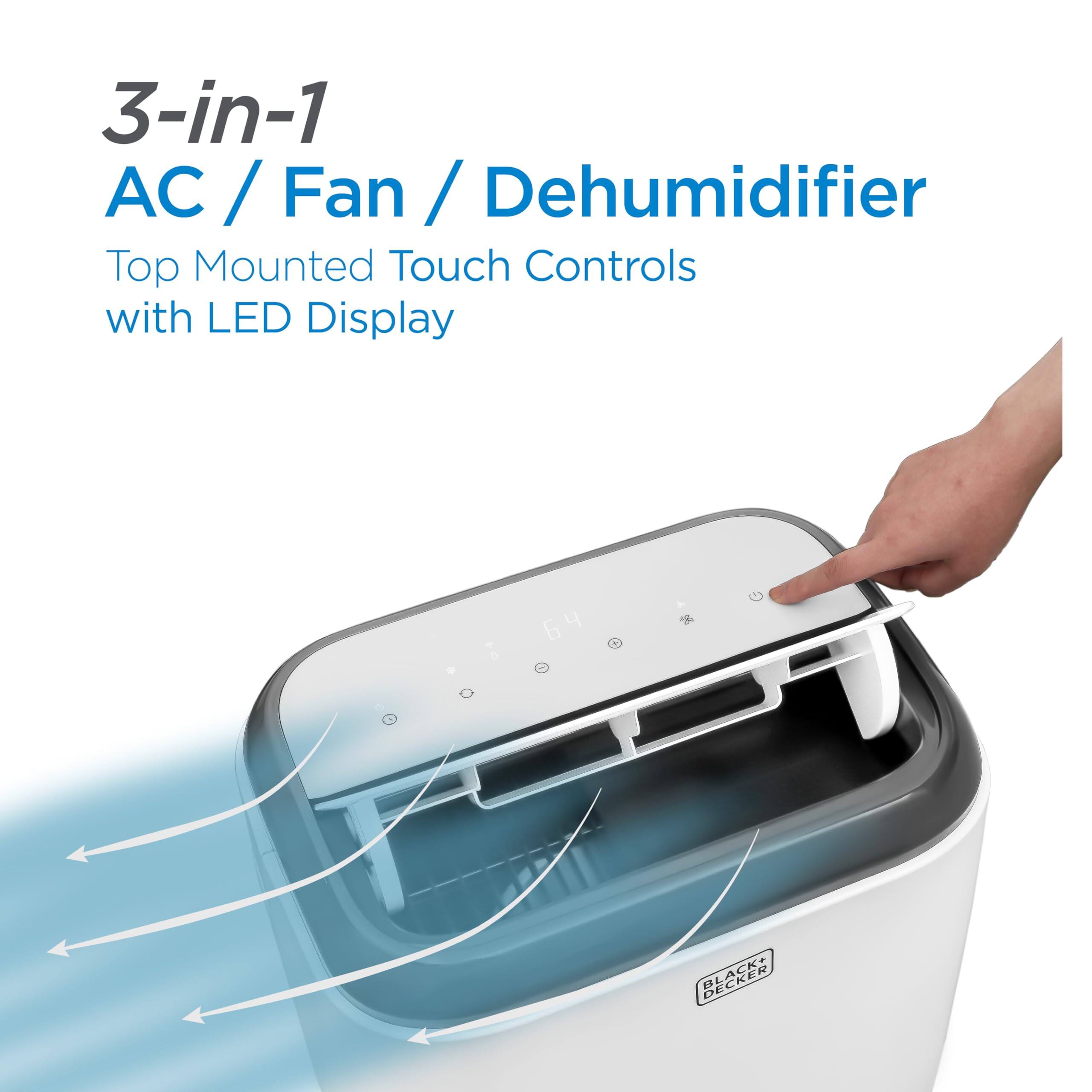3-in-1 AC / Fan / Dehumidifier
Top Mounted Touch Controls with LED Display