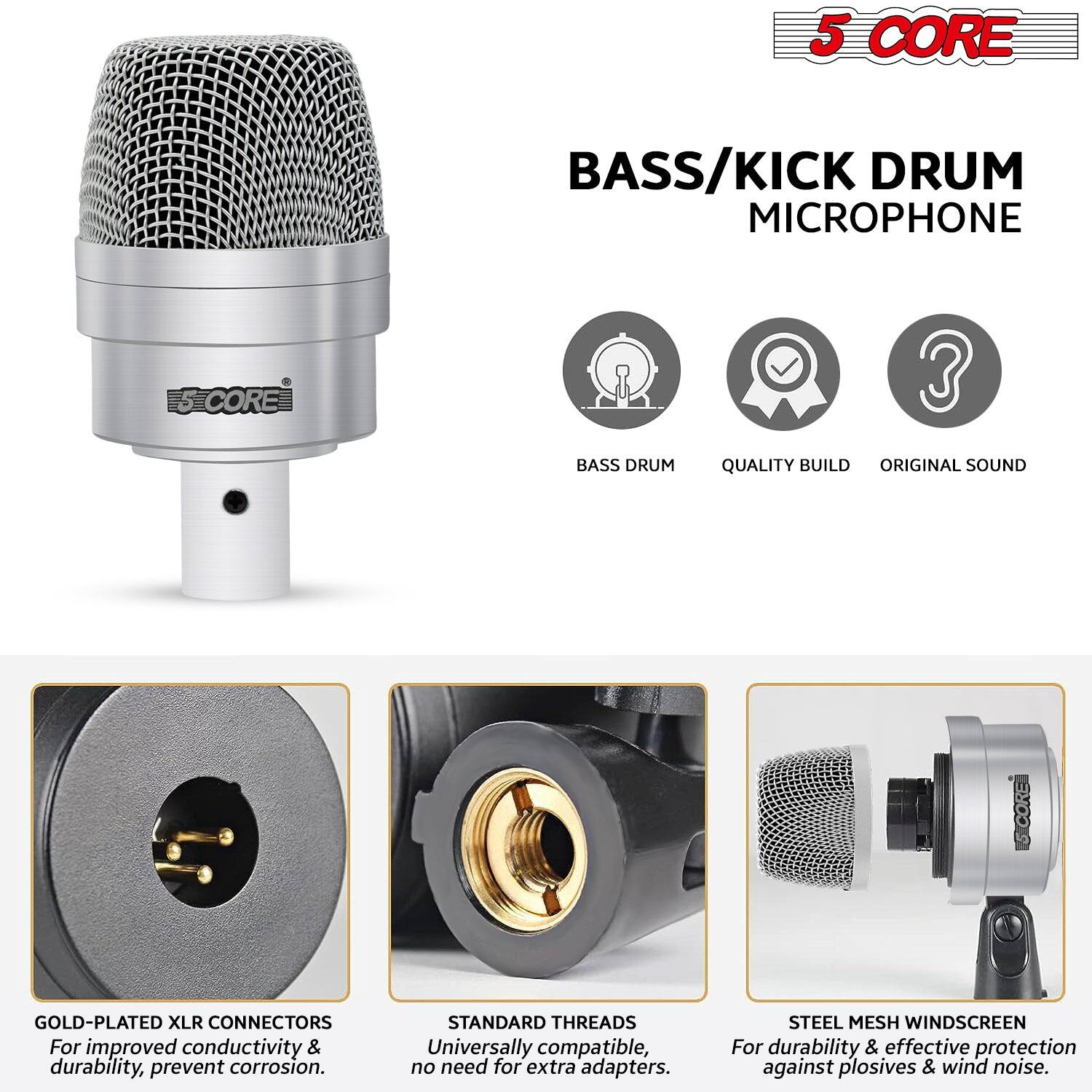 5 CORE BASS/KICK DRUM MICROPHONE

- BASS DRUM
- QUALITY BUILD
- ORIGINAL SOUND

GOLD-PLATED XLR CONNECTORS
For improved conductivity & durability, prevent corrosion.

STANDARD THREADS
Universally compatible, no need for extra adapters.

STEEL MESH WINDSCREEN
For durability & effective protection against plosives & wind noise.