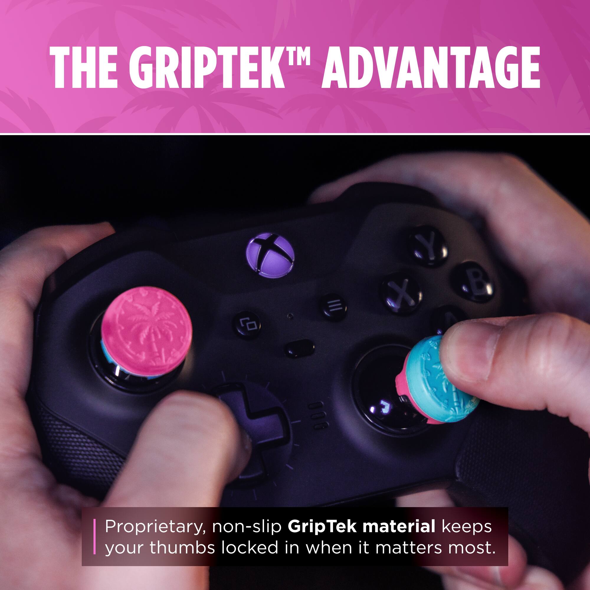 THE GRIPTEK™ ADVANTAGE

Proprietary, non-slip GripTek material keeps your thumbs locked in when it matters most.