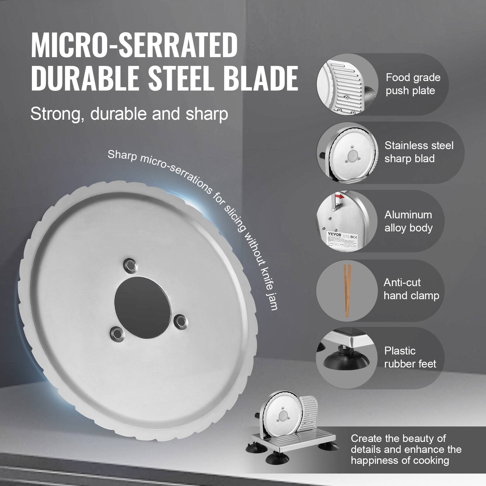 MICRO-SERRATED DURABLE STEEL BLADE  
Strong, durable and sharp  

Sharp micro-serrations for slicing without knife jam  

Food grade push plate  
Stainless steel sharp blade  
Aluminum alloy body  
Anti-cut hand clamp  
Plastic rubber feet  

Create the beauty of details and enhance the happiness of cooking