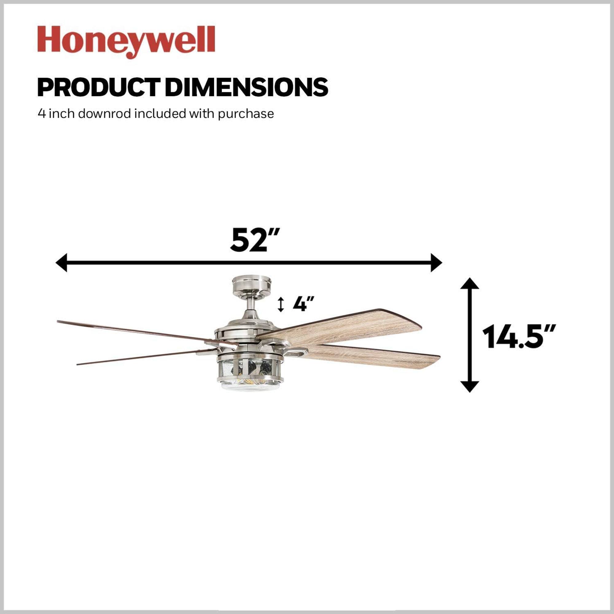 Honeywell  
PRODUCT DIMENSIONS  
4 inch downrod included with purchase  
52"  
4"  
14.5"