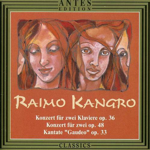 RAIMO KANGRO

Konzert für zwei Klaviere op. 36  
Konzert für zwei op. 48  
Kantate "Gaudeo" op. 33

CLASSICS