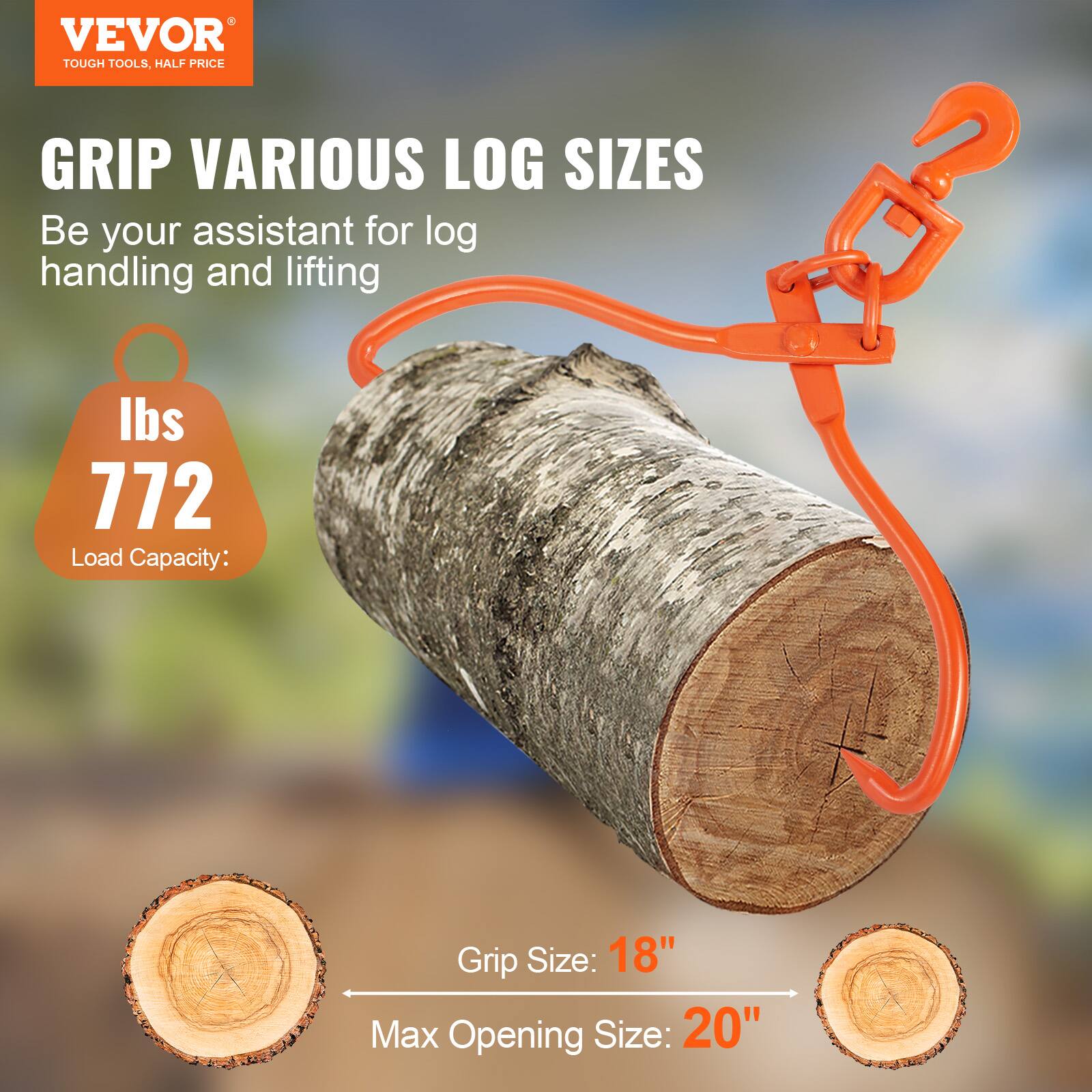 VEVOR TOUGH TOOLS, HALF PRICE

GRIP VARIOUS LOG SIZES

Be your assistant for log handling and lifting

Load Capacity: 772 lbs

Grip Size: 18"

Max Opening Size: 20"